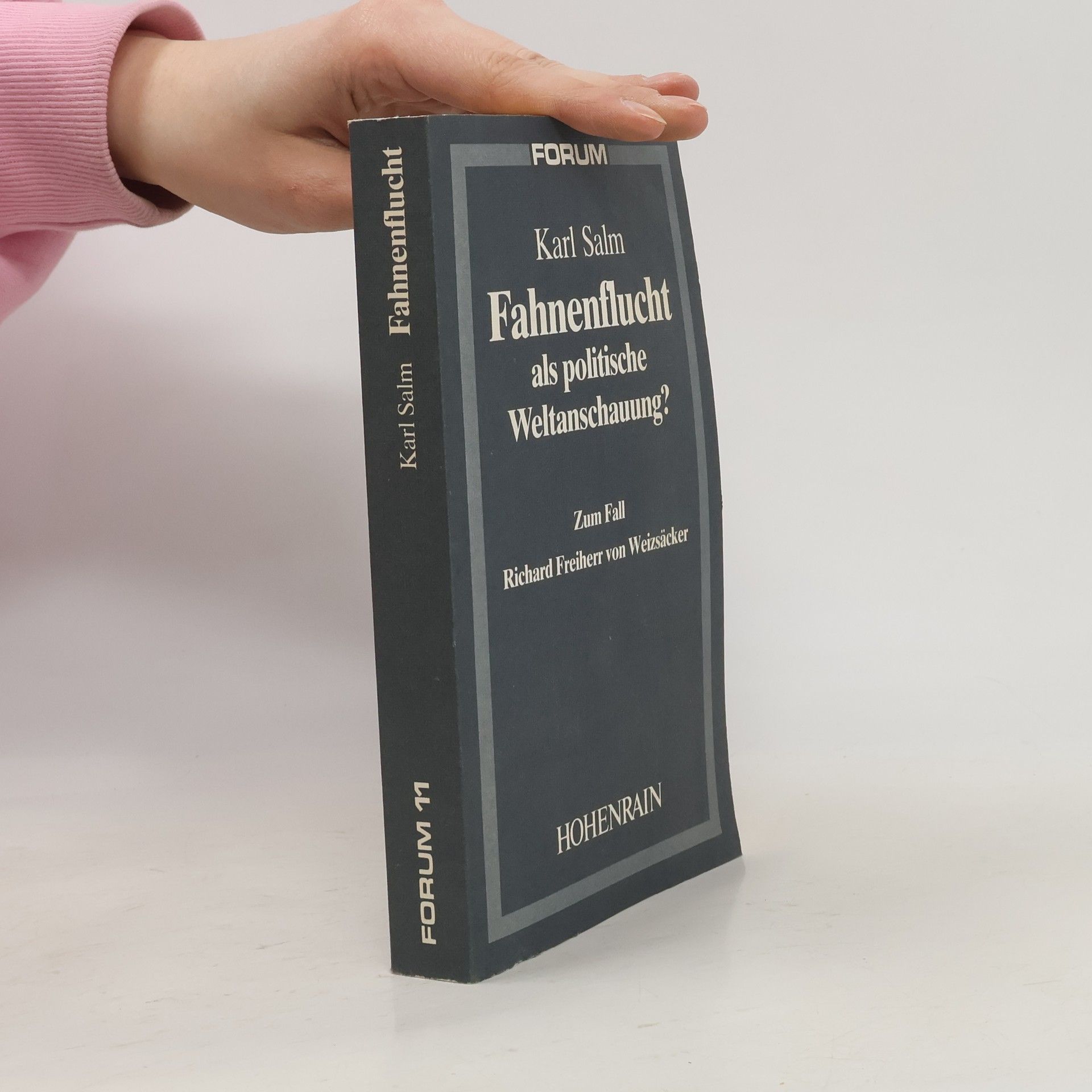 Fahnenflucht als politische Weltanschauung. Eine zeitgeschichtlich-politische Studie zum Fall Richard Freiherr von Weizsäcker