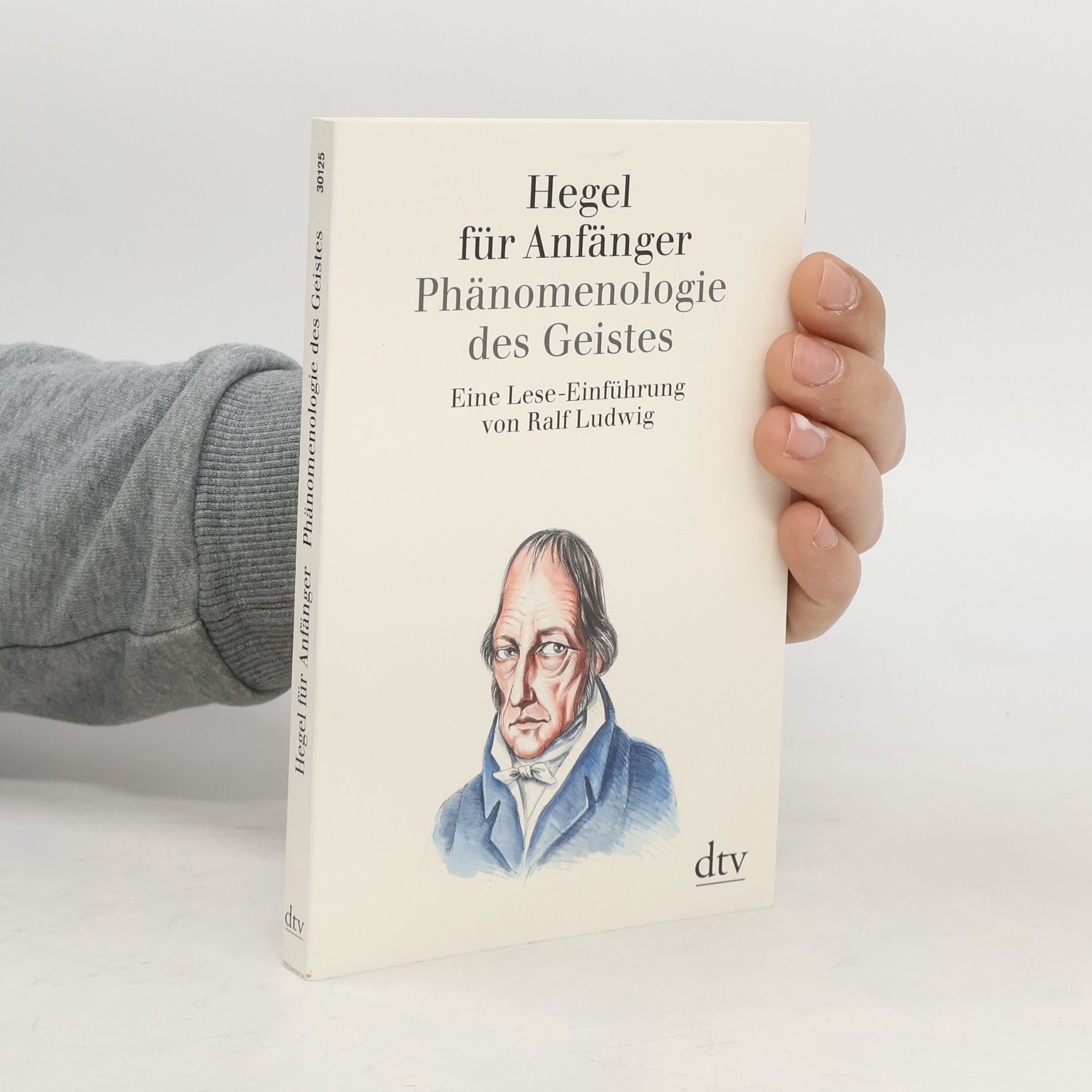 Ralf Ludwig Hegel für Anfänger : Phänomenologie des Geistes ; eine Lese-Einführung
