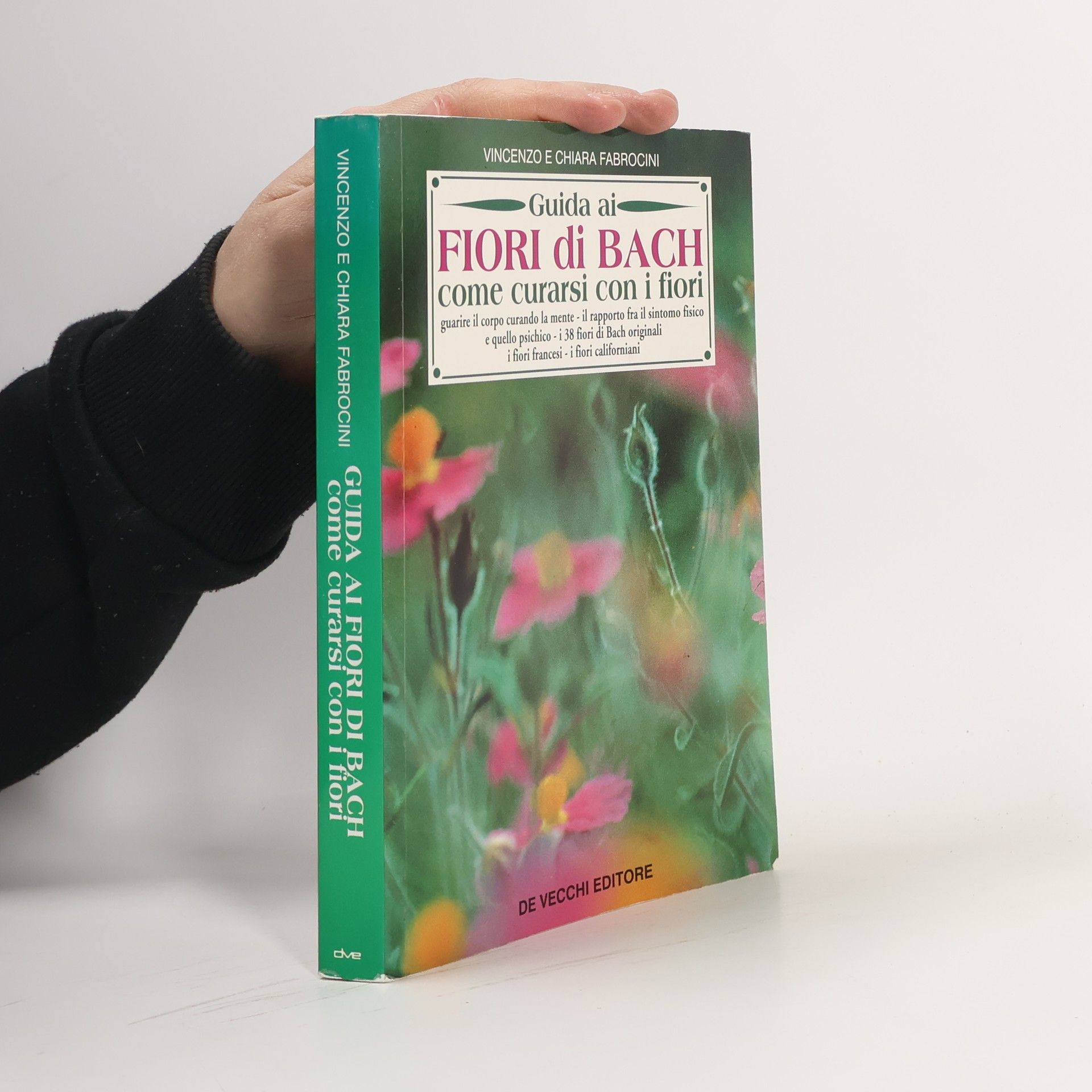 Vincenzo Fabrocini Medicine naturali: Guida ai fiori di Bach. Come curarsi con i fiori