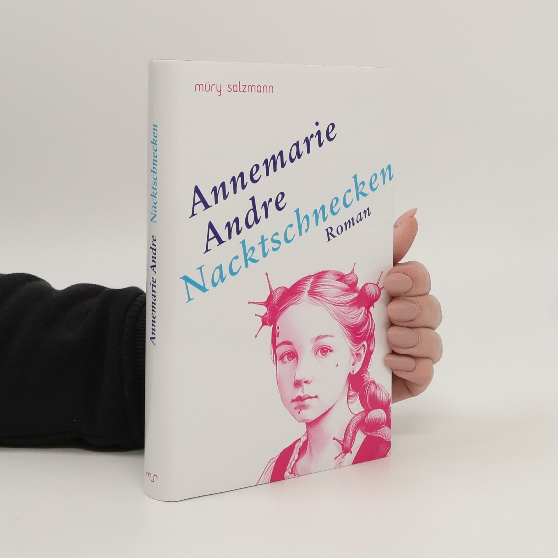 Annemarie Andre Nacktschnecken. Roman