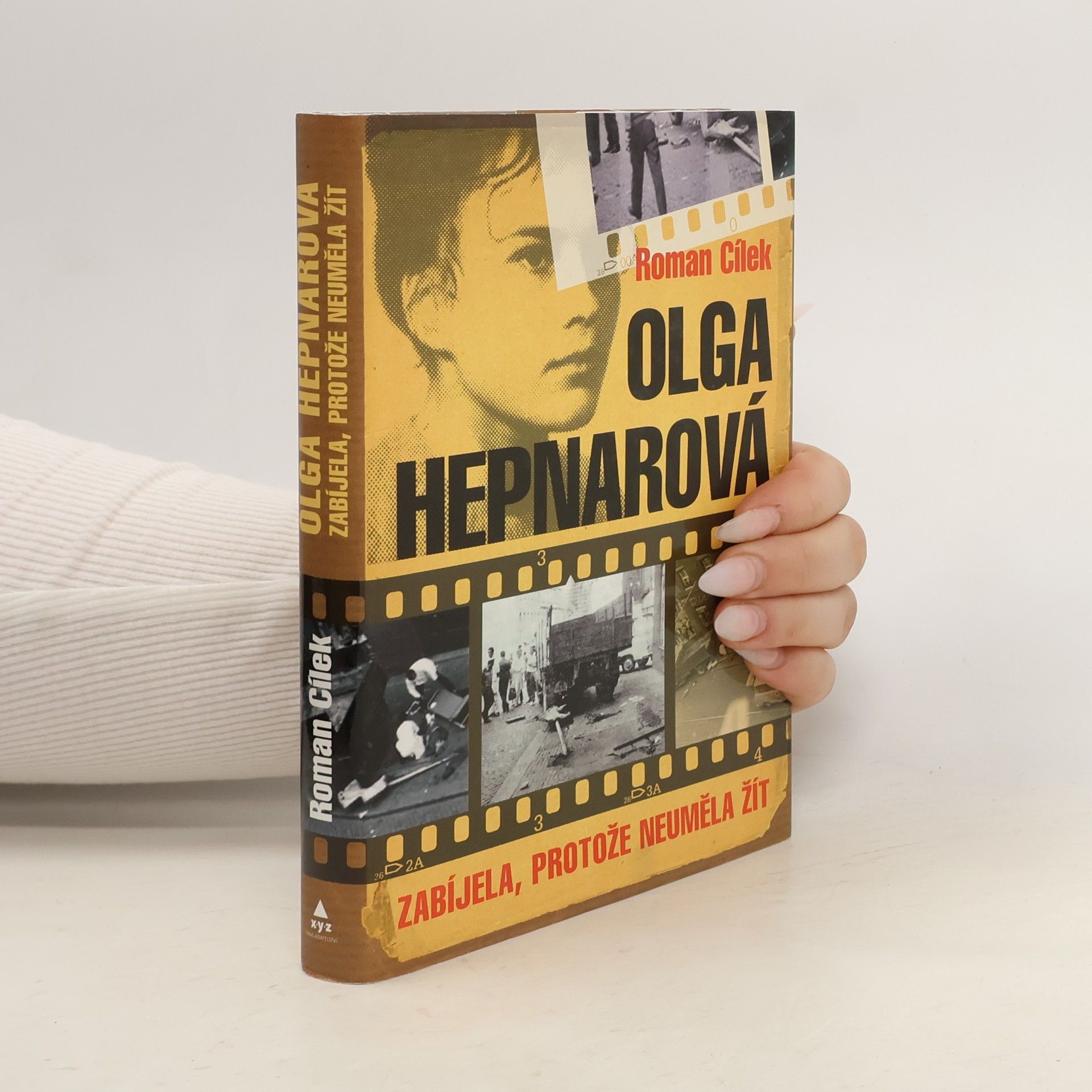 Roman Cílek Olga Hepnarová. Zabíjela, protože neuměla žít