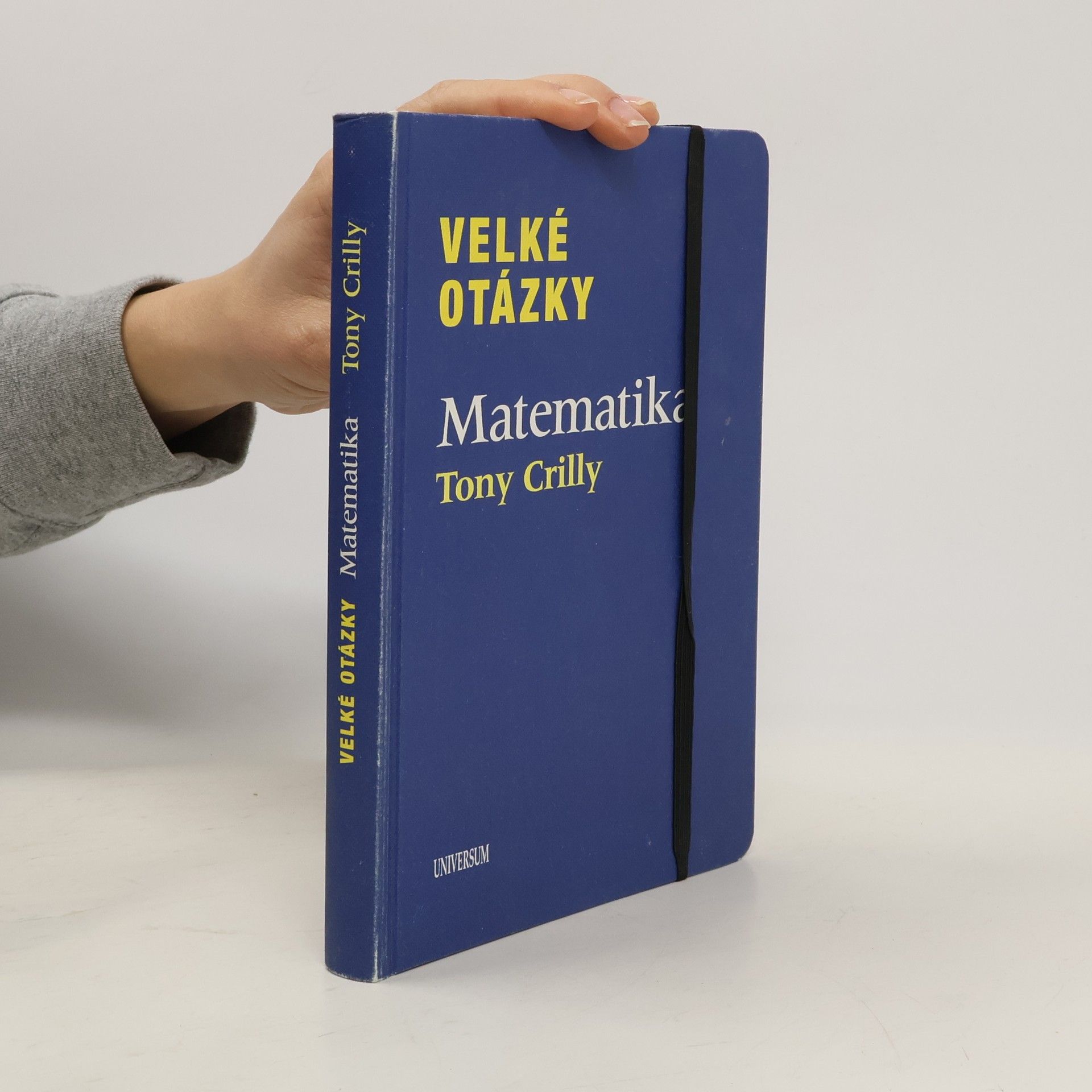 Tony Crilly Velké otázky. Matematika