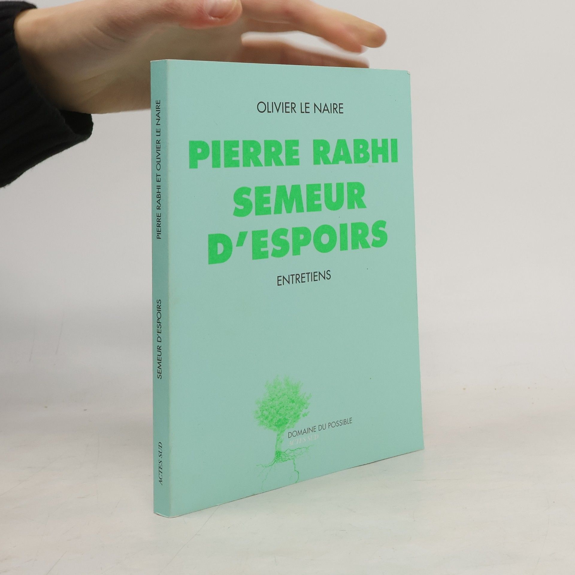Olivier Le Naire Pierre Rabhi, semeur d'espoirs