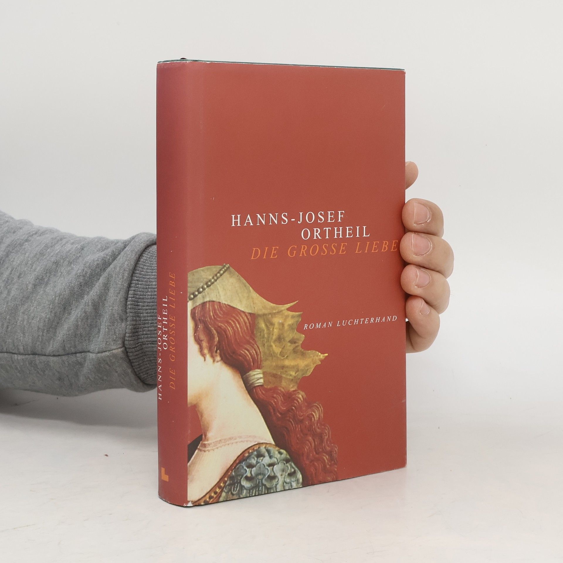 Hanns-Josef Ortheil Die grosse Liebe