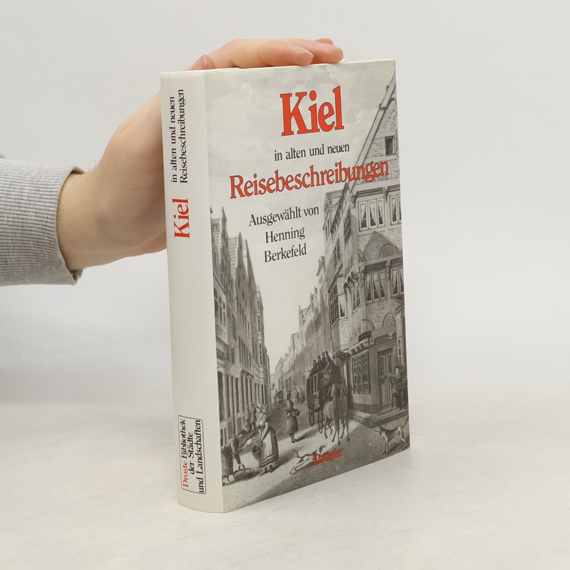 Droste Bibliothek der Städte und Landschaften: Kiel in alten und neuen Reisebeschreibungen