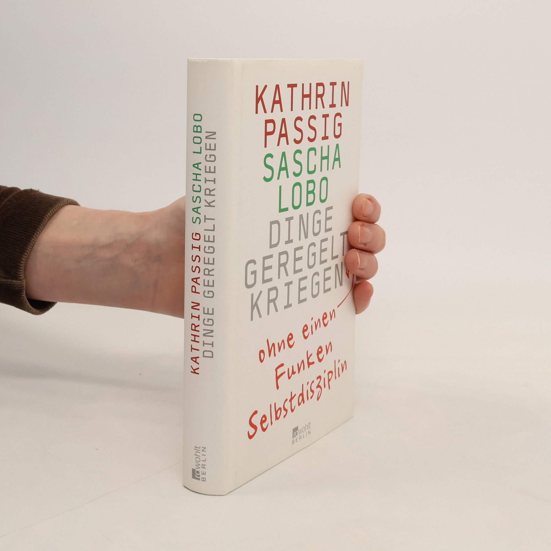 Kathrin Passig Dinge Geregelt Kriegen : ohne einen Funken Selbstdisziplin