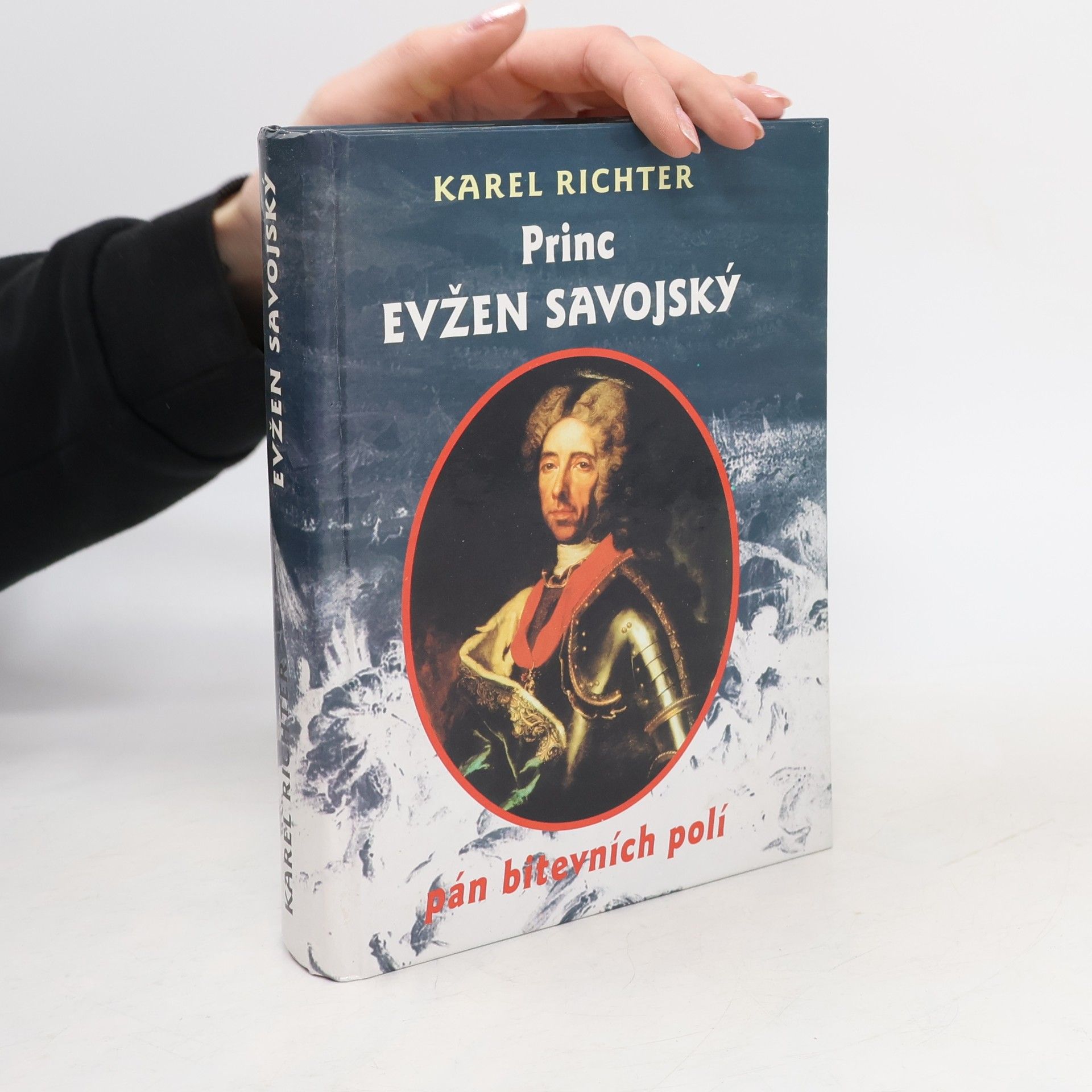 Karel Richter Princ Evžen Savojský. Pán bitevních polí