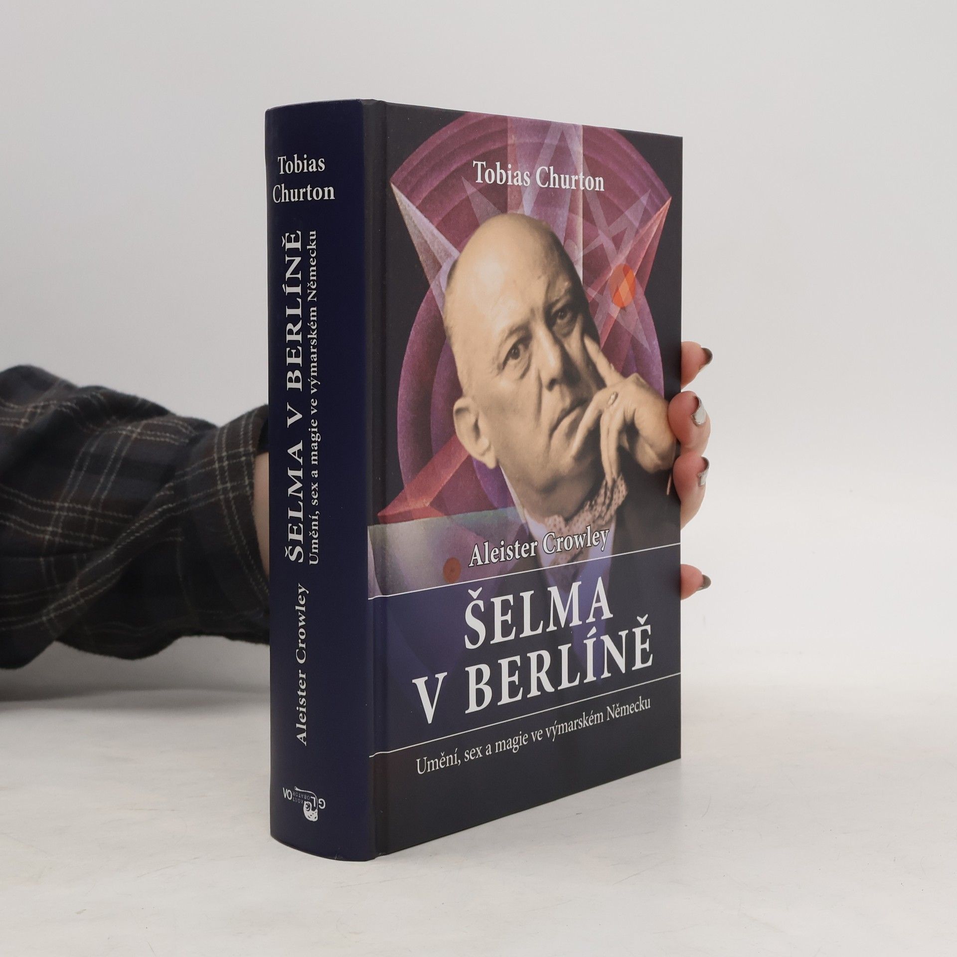 Tobias Churton Aleister Crowley - Šelma v Berlíně: Umění, sex a magie ve výmarském Německu