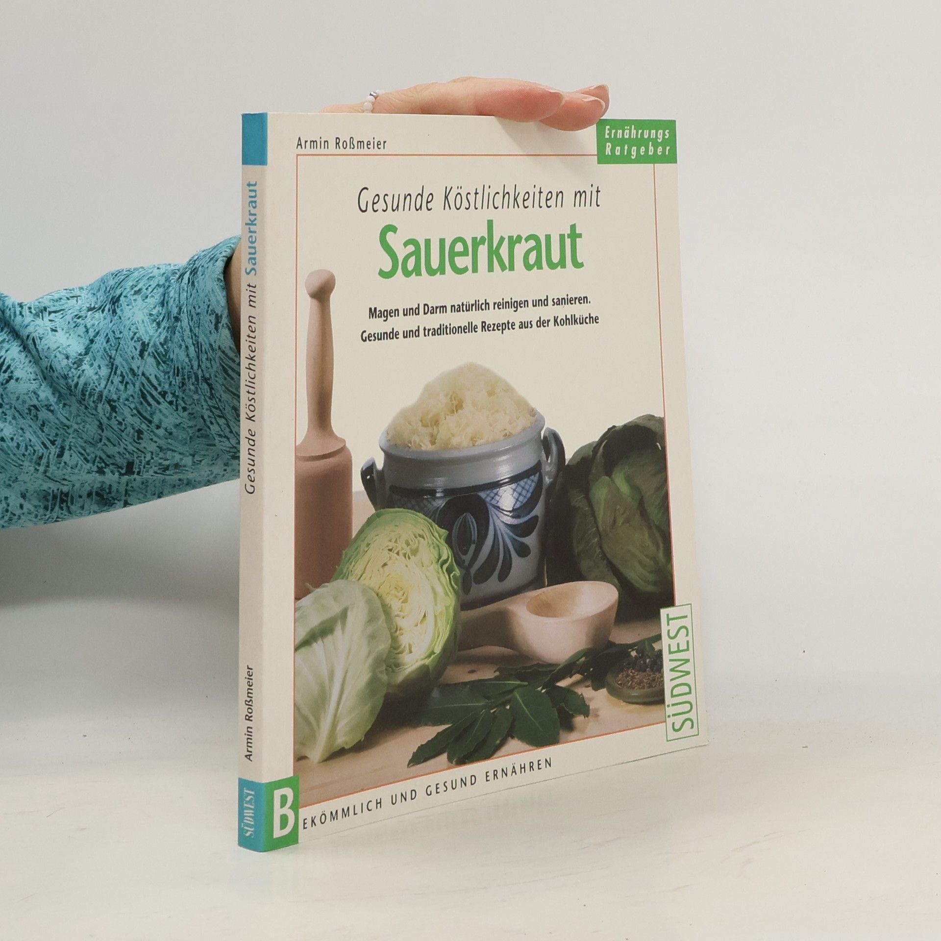 Armin Roßmeier Gesunde Köstlichkeiten mit Sauerkraut