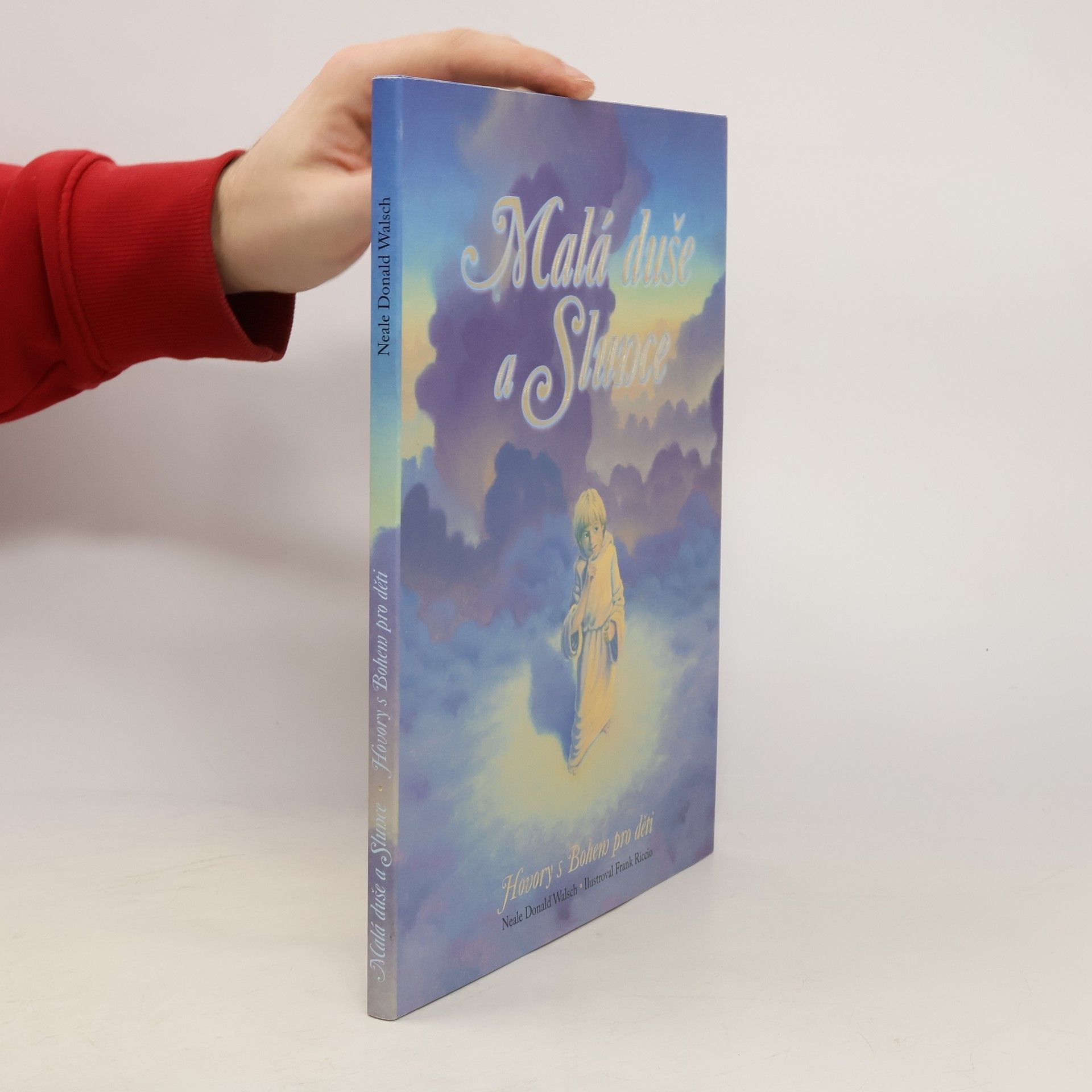 Neale Donald Walsch Malá duše a Slunce. Hovory s Bohem pro děti