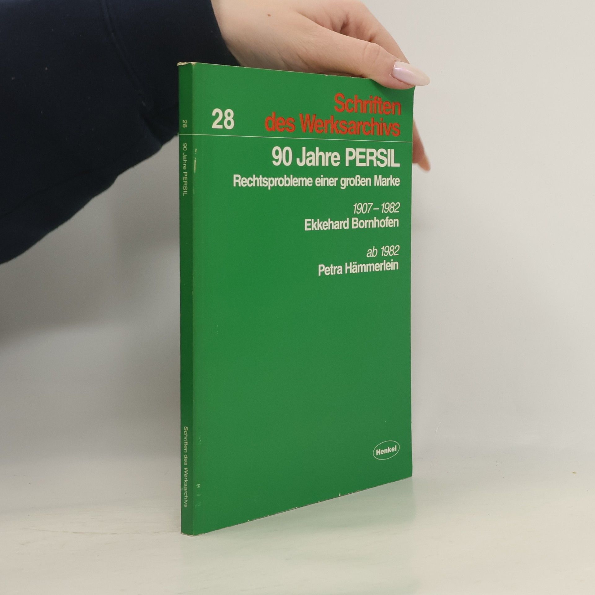 Ekkehard Bornhofen 90 Jahre PERSIL: Rechtsprobleme einer großen Marke 1907-1982