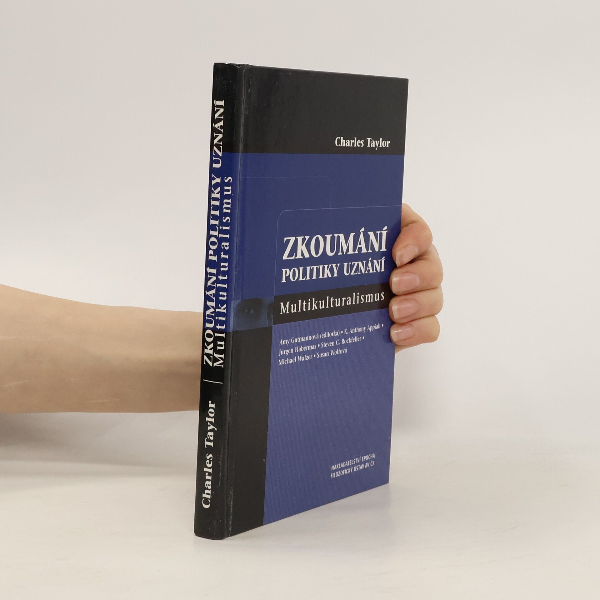 Charles Taylor Zkoumání politiky uznání : multikulturalismus