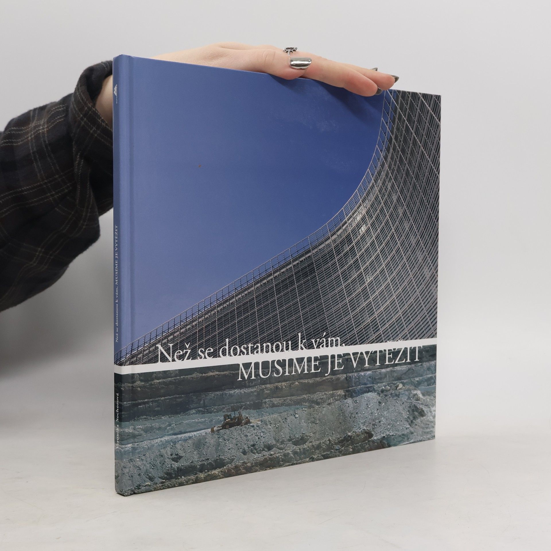 Veronika Sochorová Než se dostanou k vám, musíme je vytěžit