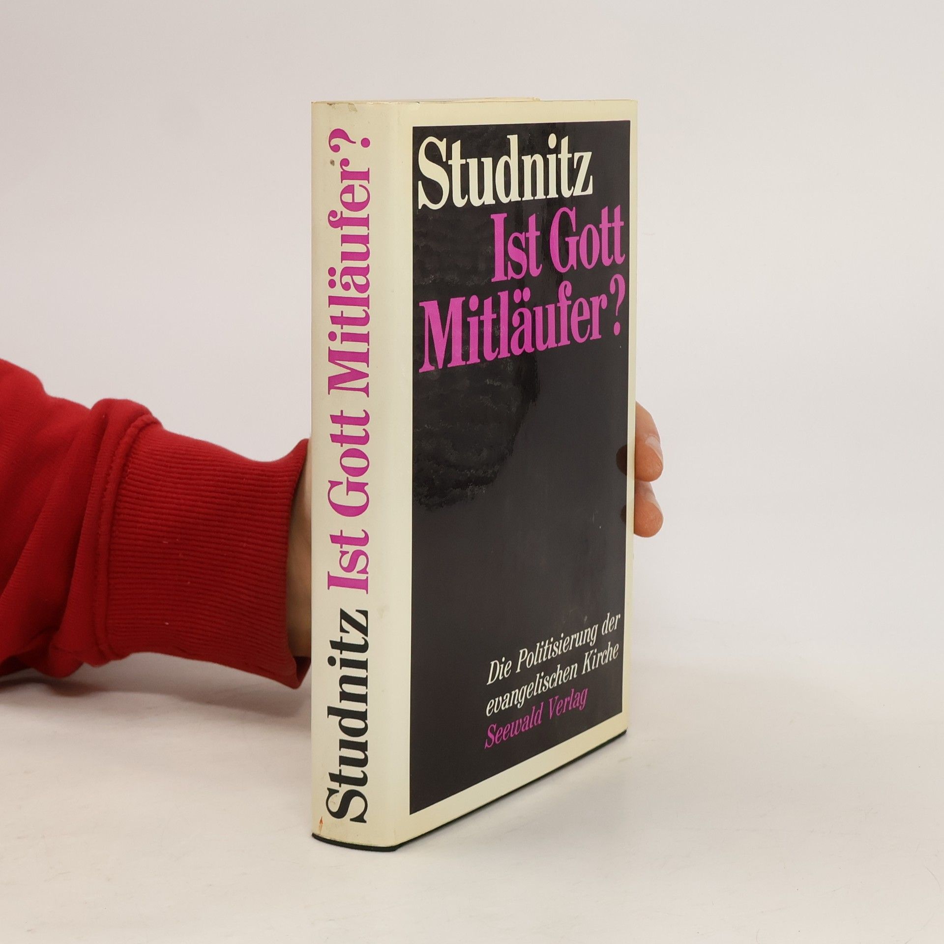 Hans-Georg Studnitz Ist Gott Mitläufer? Die Politisierung der evangelischen Kirche