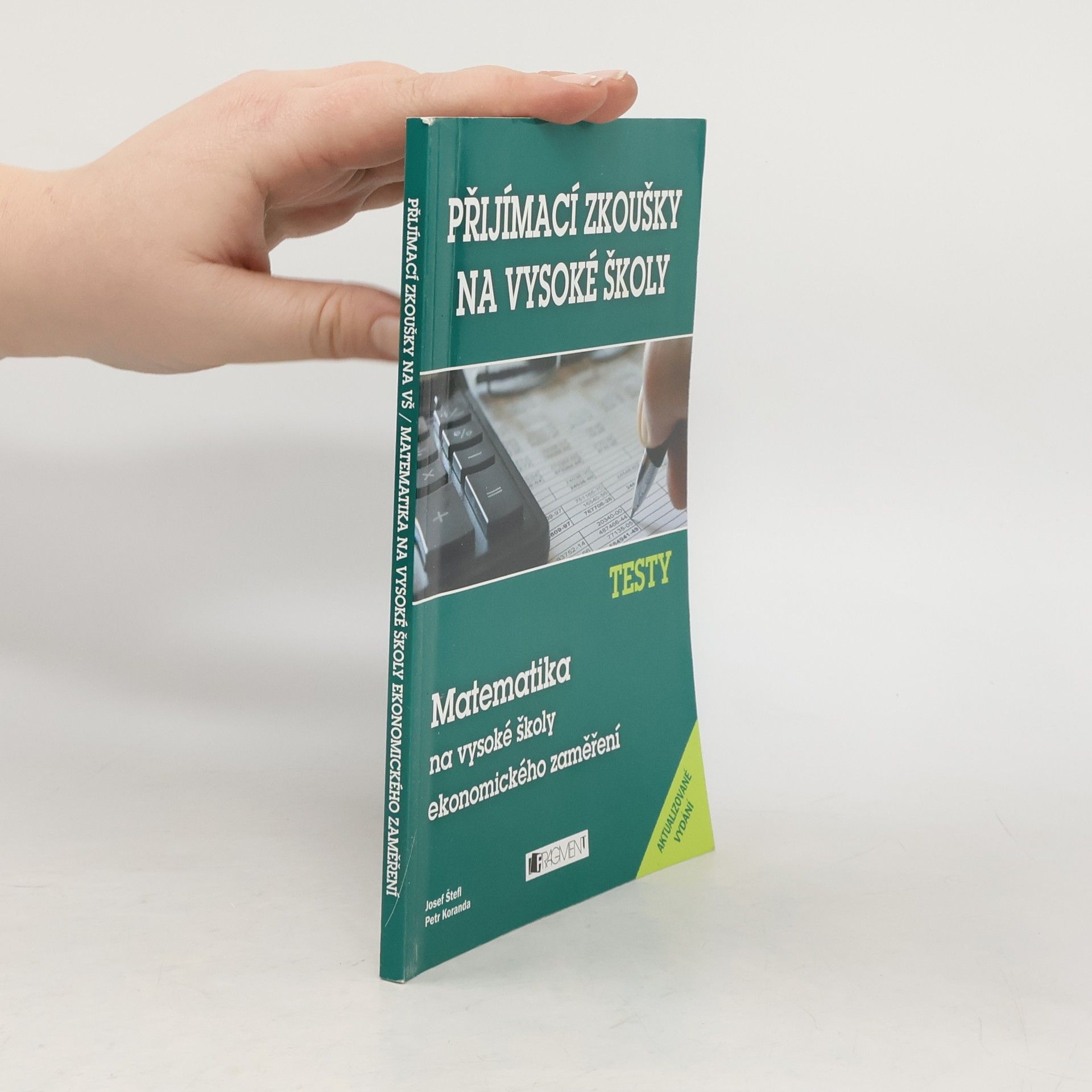 Josef Štefl Přijímací zkoušky na vysoké školy. Matematika na vysoké školy ekonomického zaměření. Testy