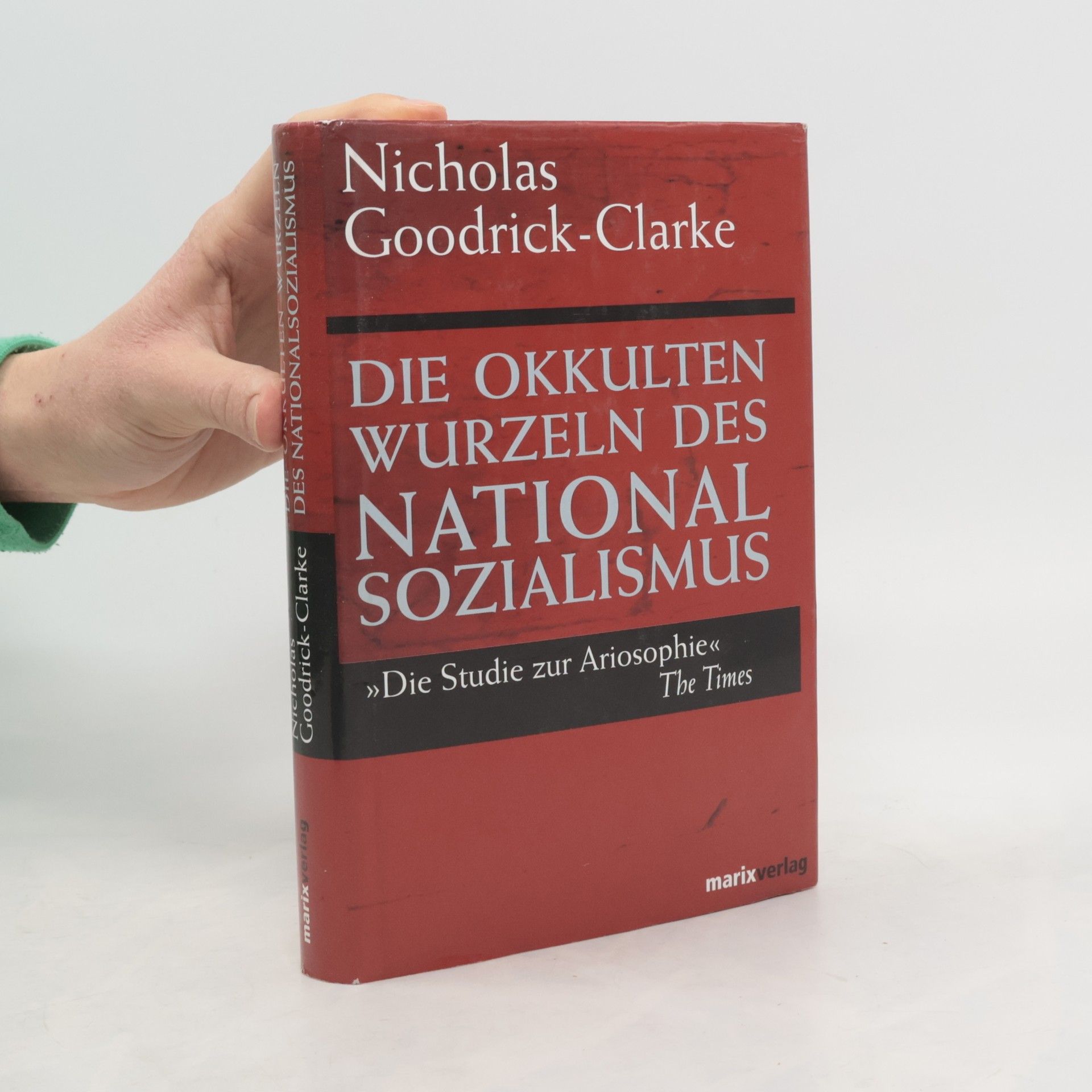Nicholas Goodrick-Clarke Die okkulten Wurzeln des Nationalsozialismus