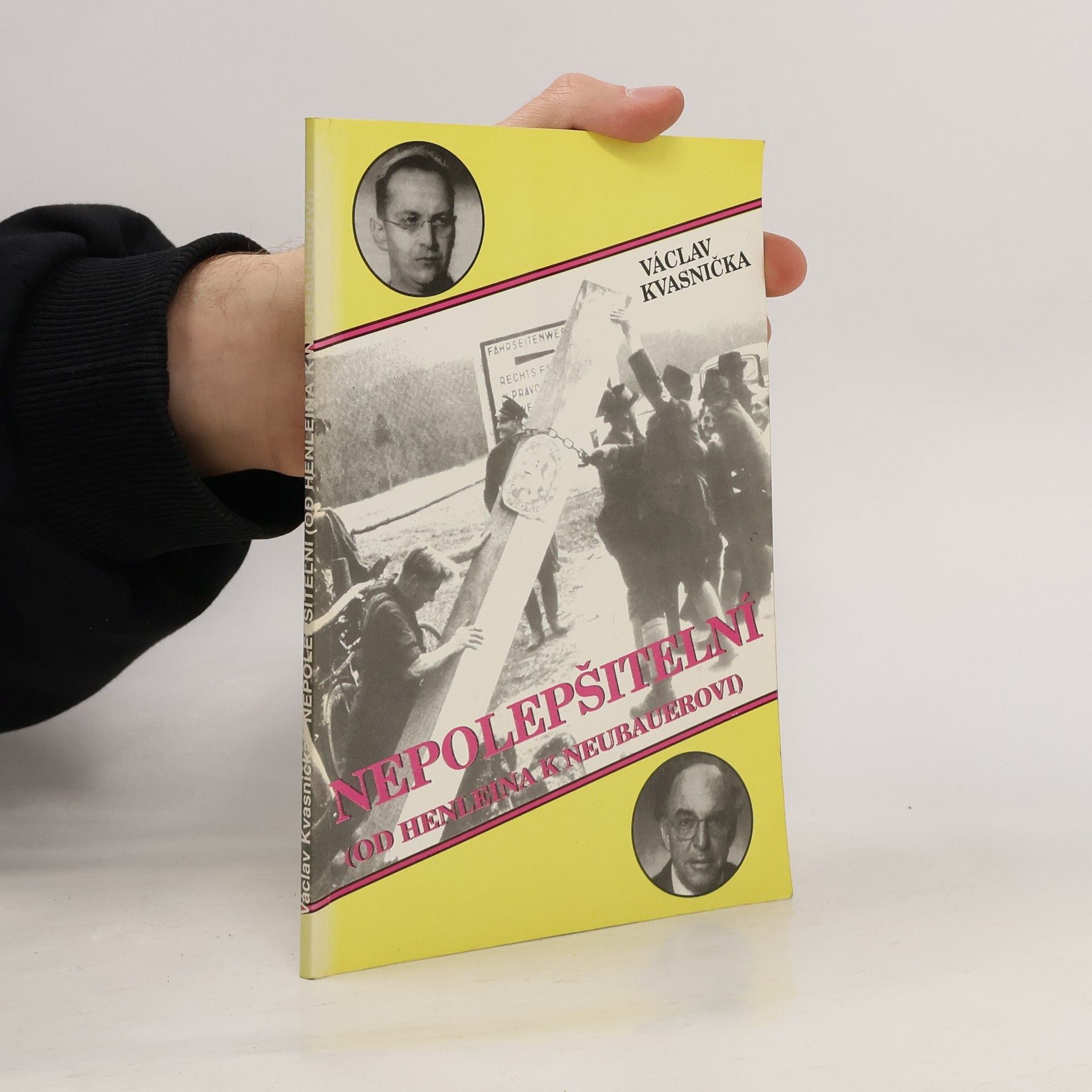 Václav Kvasnička Nepolepšitelní: (od Henleina k Neubauerovi)
