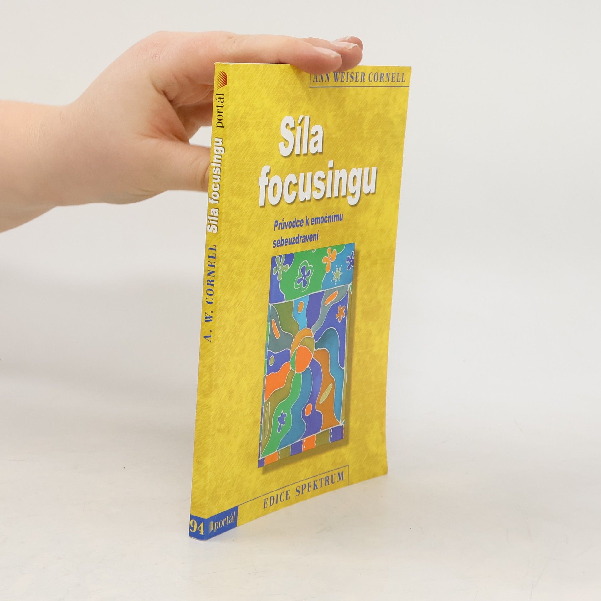 Ann Weiser Cornell Síla focusingu: Průvodce k emočnímu sebeuzdravení