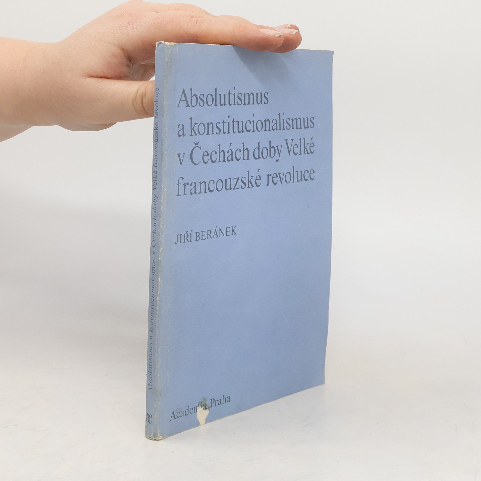 Československá akademie věd Absolutismus a konstitucionalismus v Čechách doby Velké francouzské revoluce
