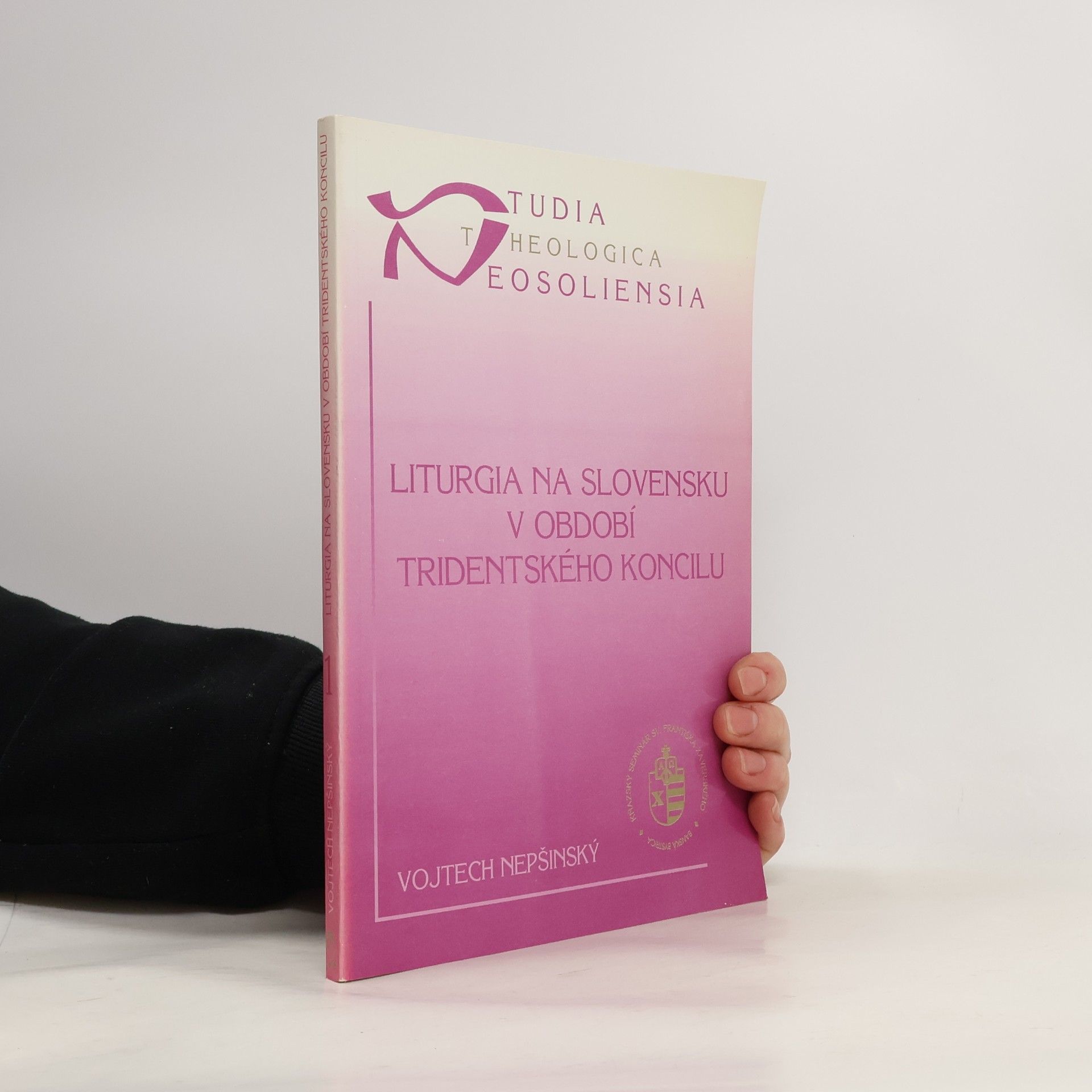 Vojtech Nepšinský Studia Theologica Eosoliensia: Liturgia na Slovensku v období Tridentského koncilu
