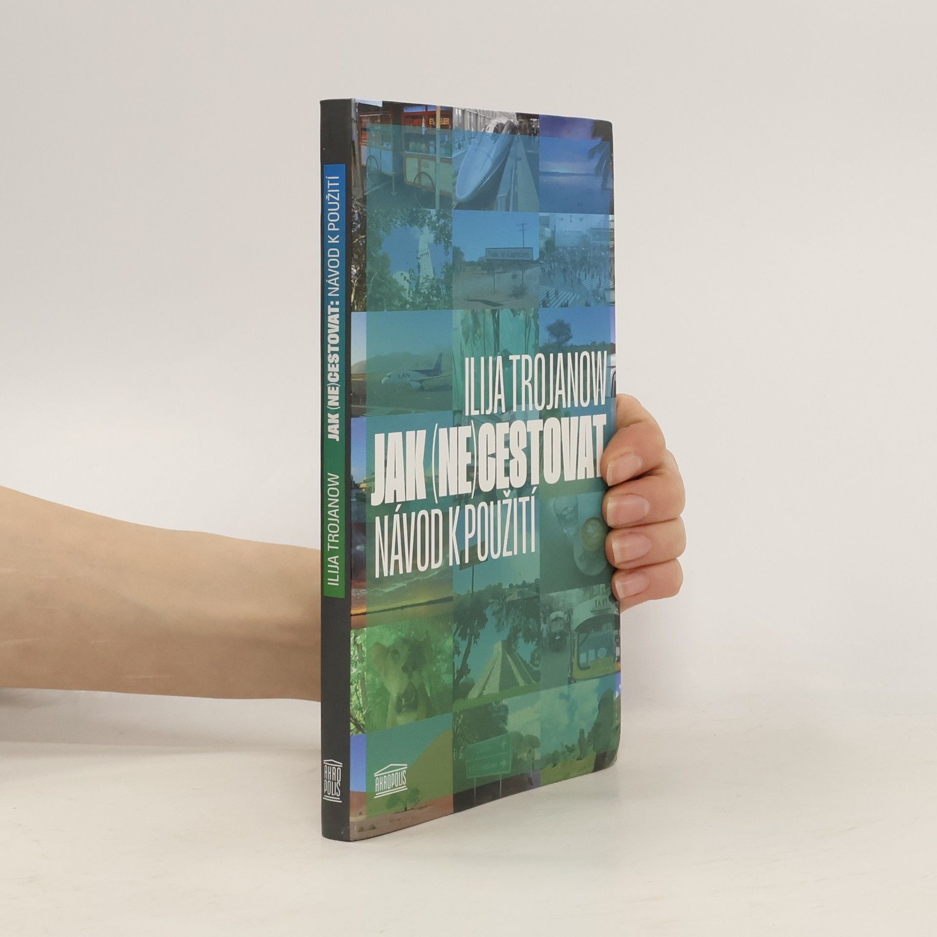 Ilija Trojanow Jak (ne)cestovat : návod k použití