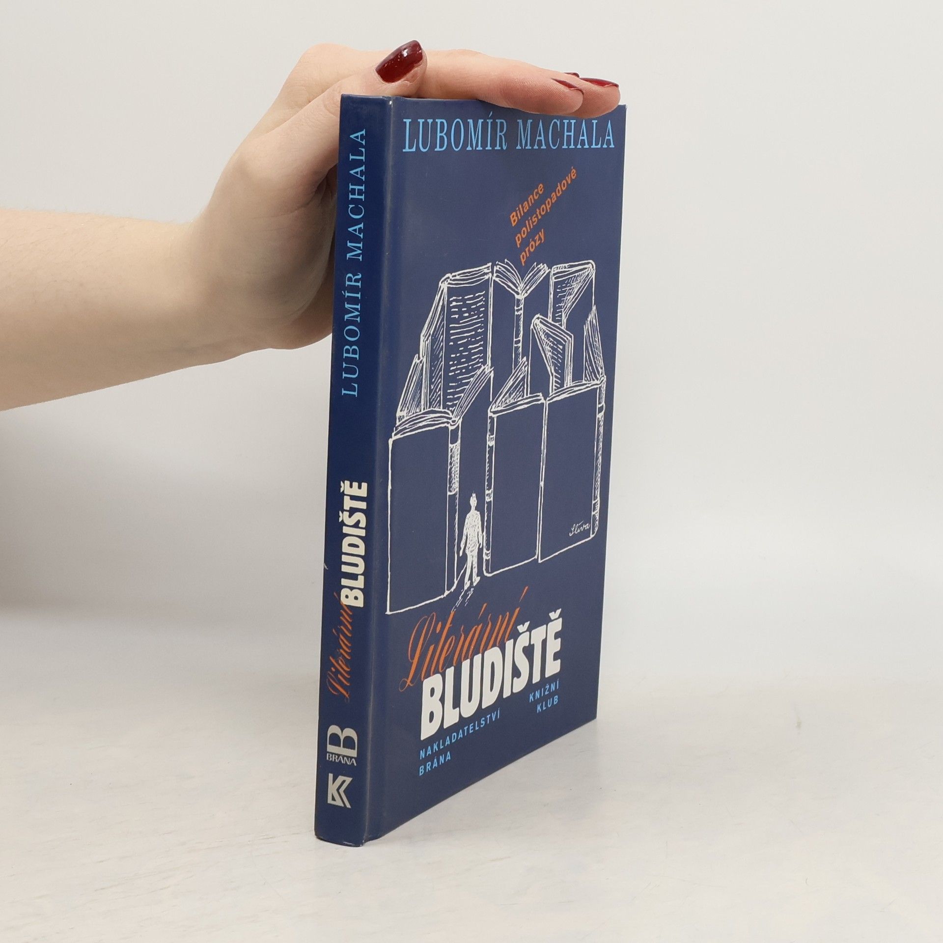 Lubomír Machala Literární bludiště. Bilance polistopadové prózy