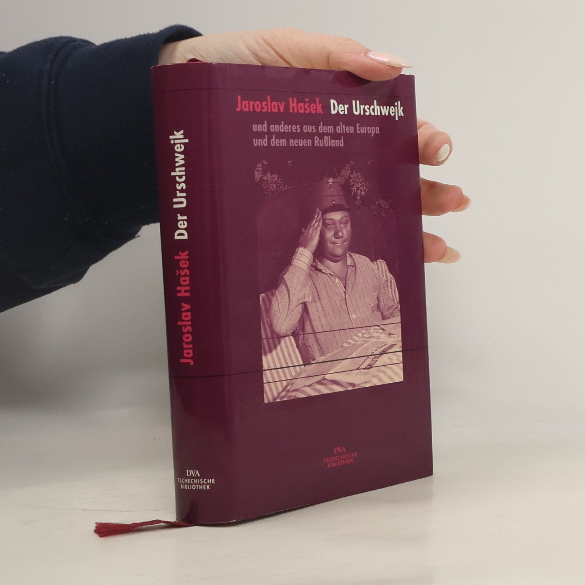 Jaroslav Hašek Der Urschwejk. und anderes aus dem alten Europa und dem neuen Rußland