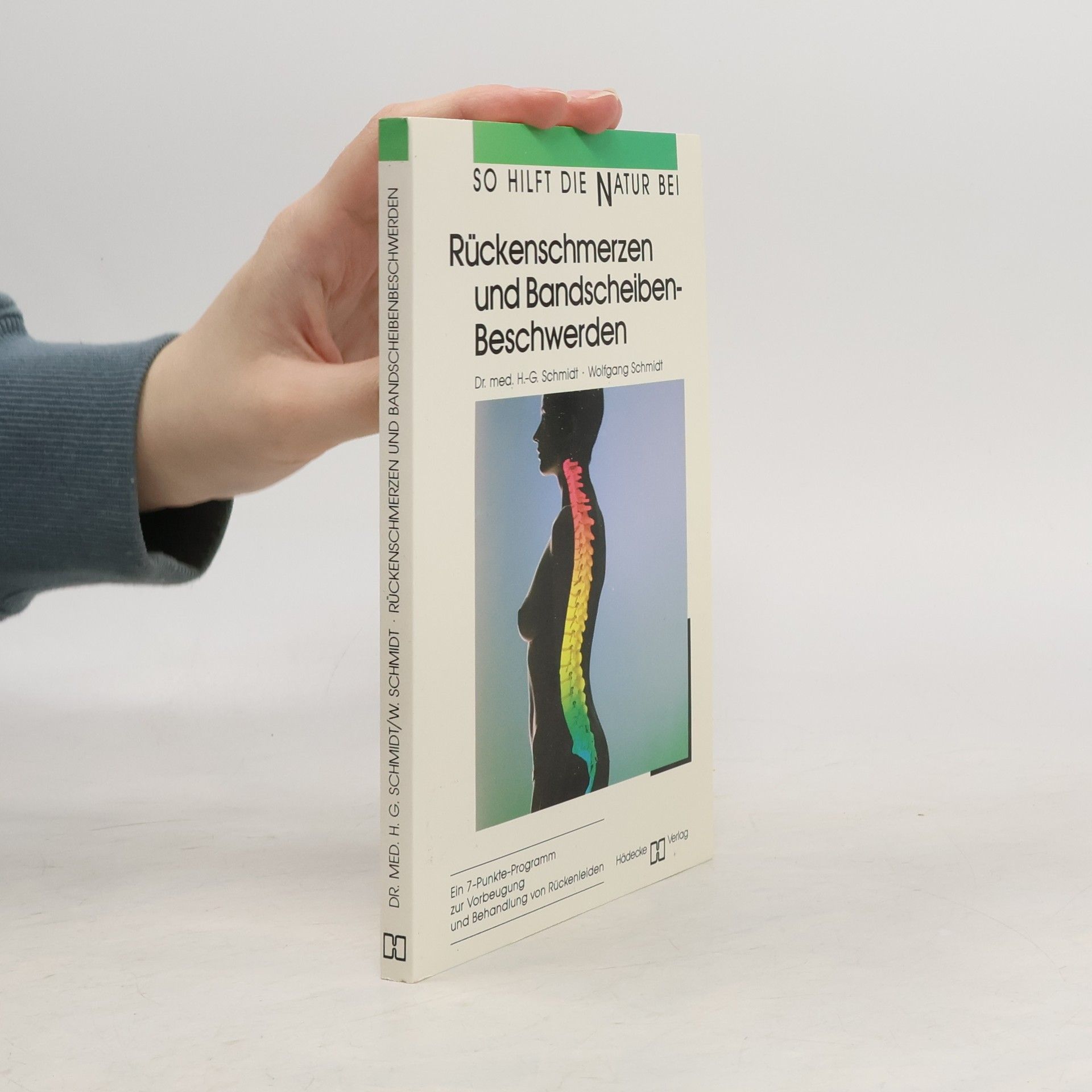 Hans-Gottfried Schmidt So hilft die Natur bei Rückenschmerzen und Bandscheibenbeschwerden