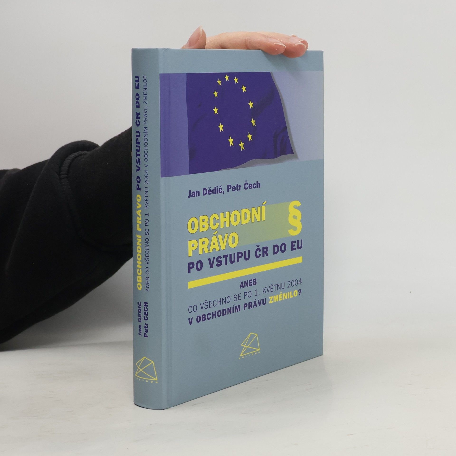 Jan Dědič Obchodní právo po vstupu ČR do EU, aneb, Co všechno se po 1. květnu 2004 v obchodním právu změnilo?