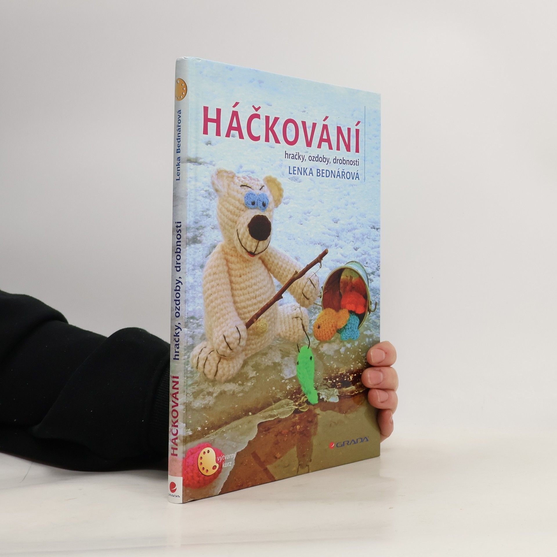 Lenka Bednářová Háčkování : hračky, ozdoby, drobnosti