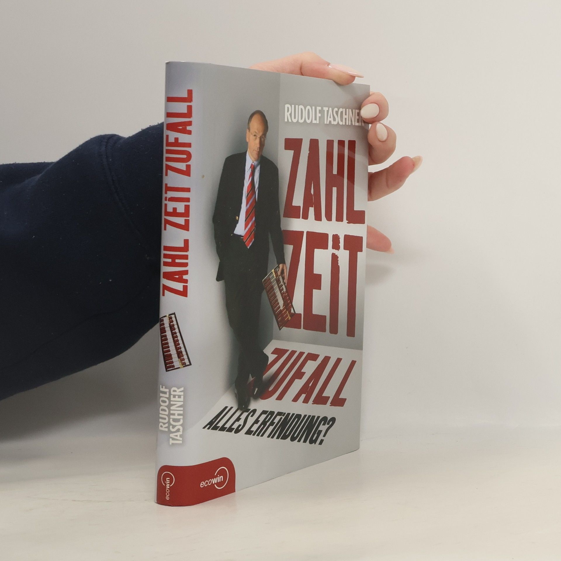 Rudolf Taschner Zahl Zeit Zufall. Alles Erfindung?