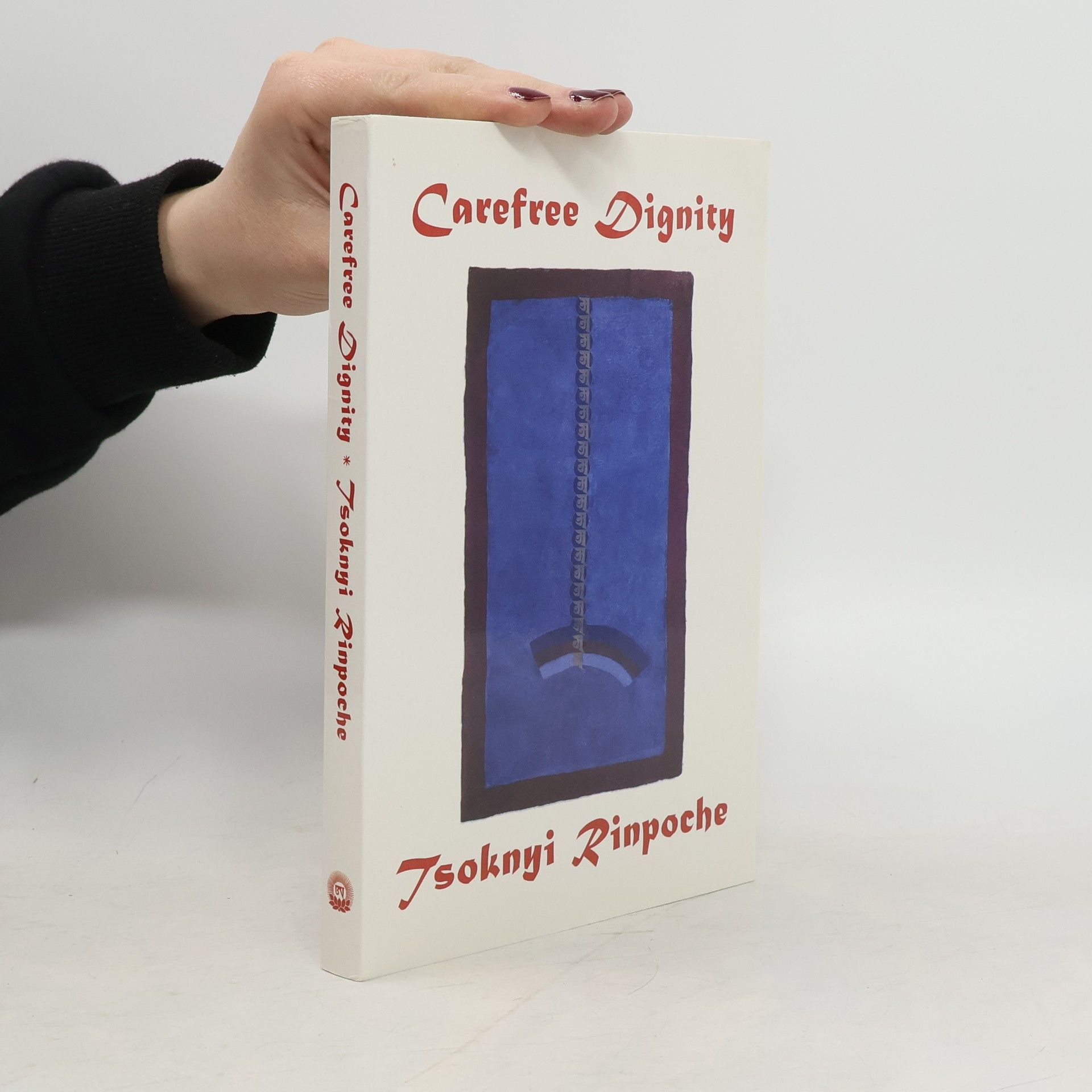 Drubwang Tsoknyi Rinpoche Carefree Dignity: Discourses on Training in the Nature of Mind