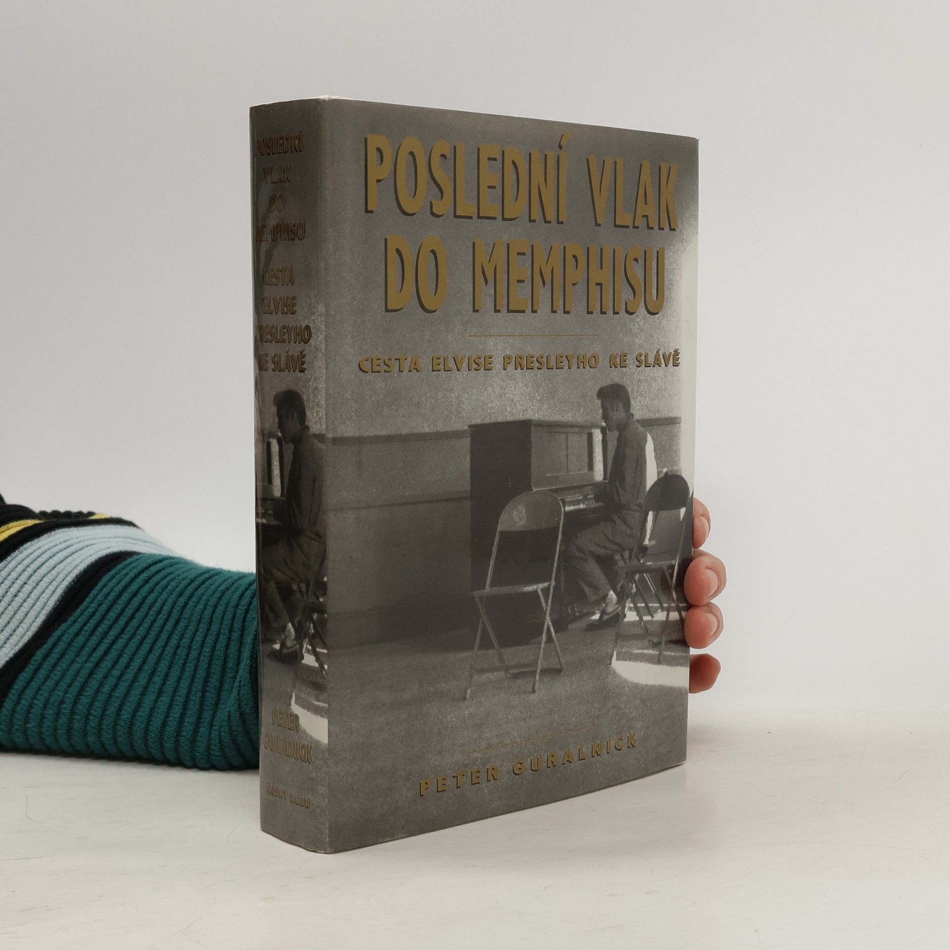 Peter Guralnick Poslední vlak do Memphisu : cesta Elvise Presleyho ke slávě