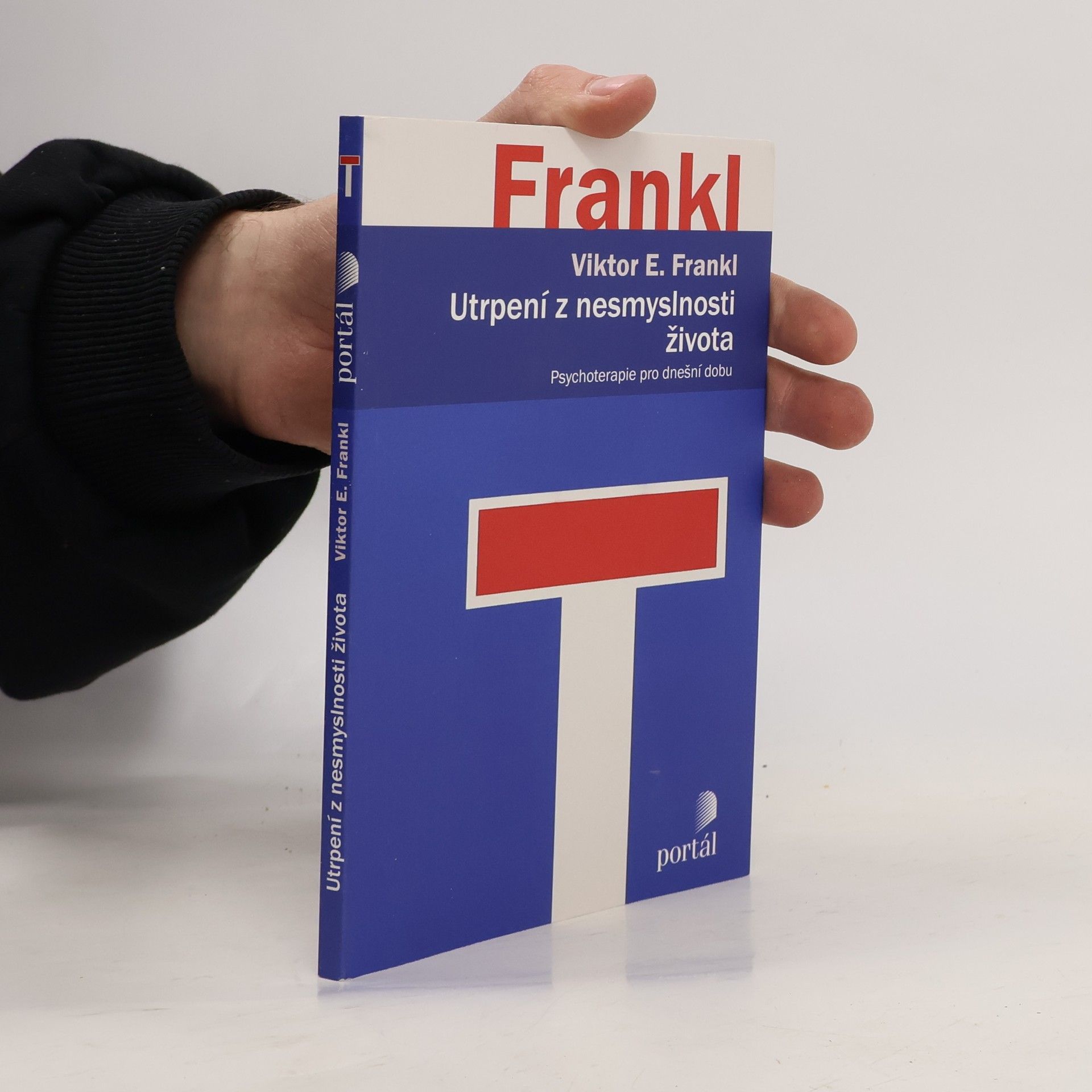 Viktor Frankl Utrpení z nesmyslnosti života. Psychoterapie pro dnešní dobu