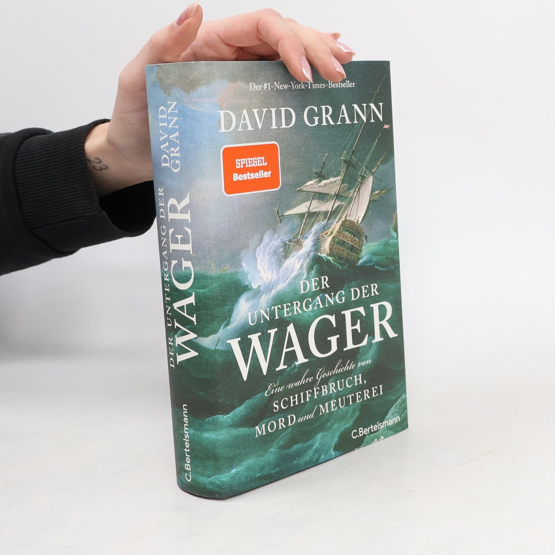 David Grann Der Untergang der "Wager". Eine wahre Geschichte von Schiffbruch, Mord und Meuterei - Der #1-New-York-Times-Bestseller