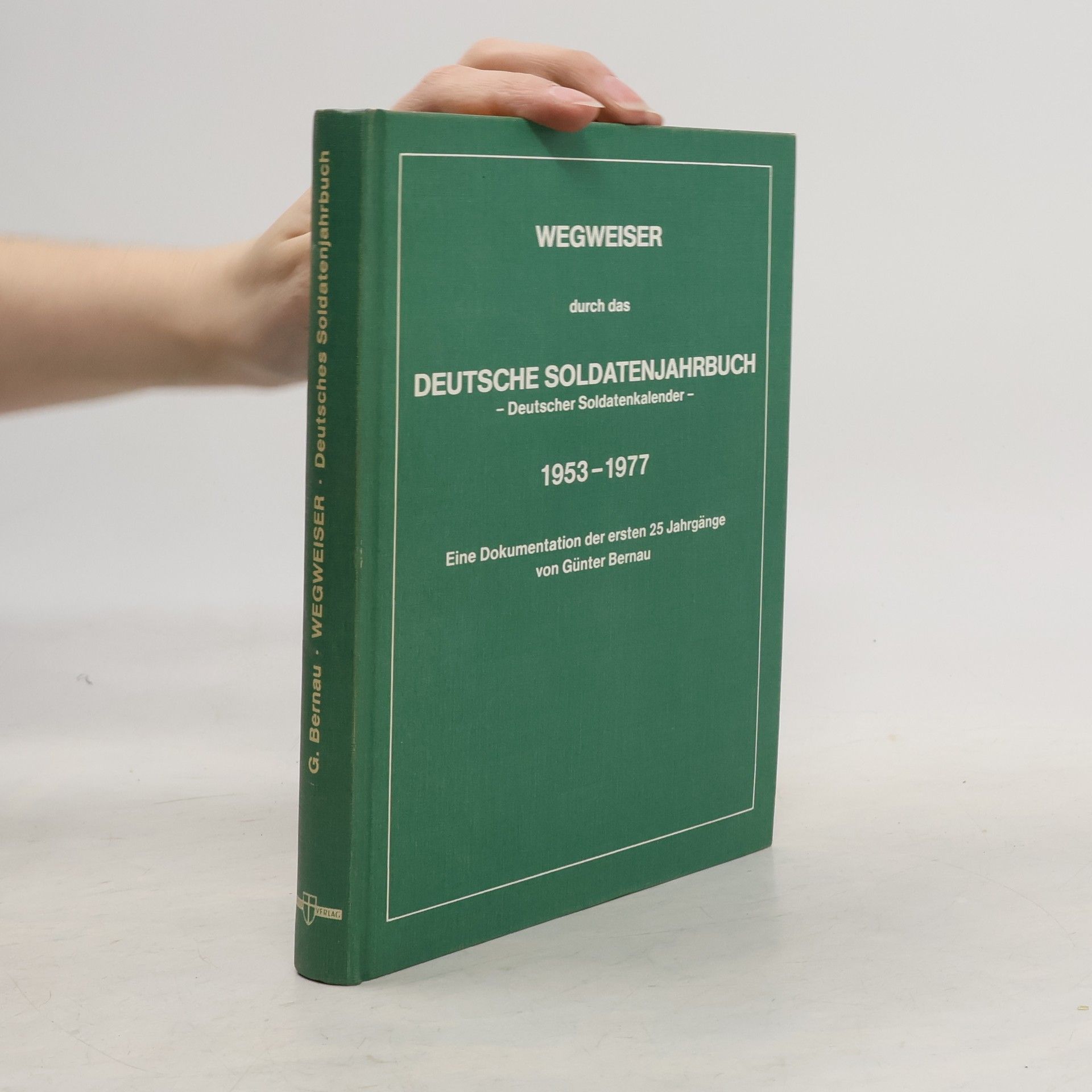 Günter Bernau Wegweiser durch das Deutsche Soldatenjahrbuch