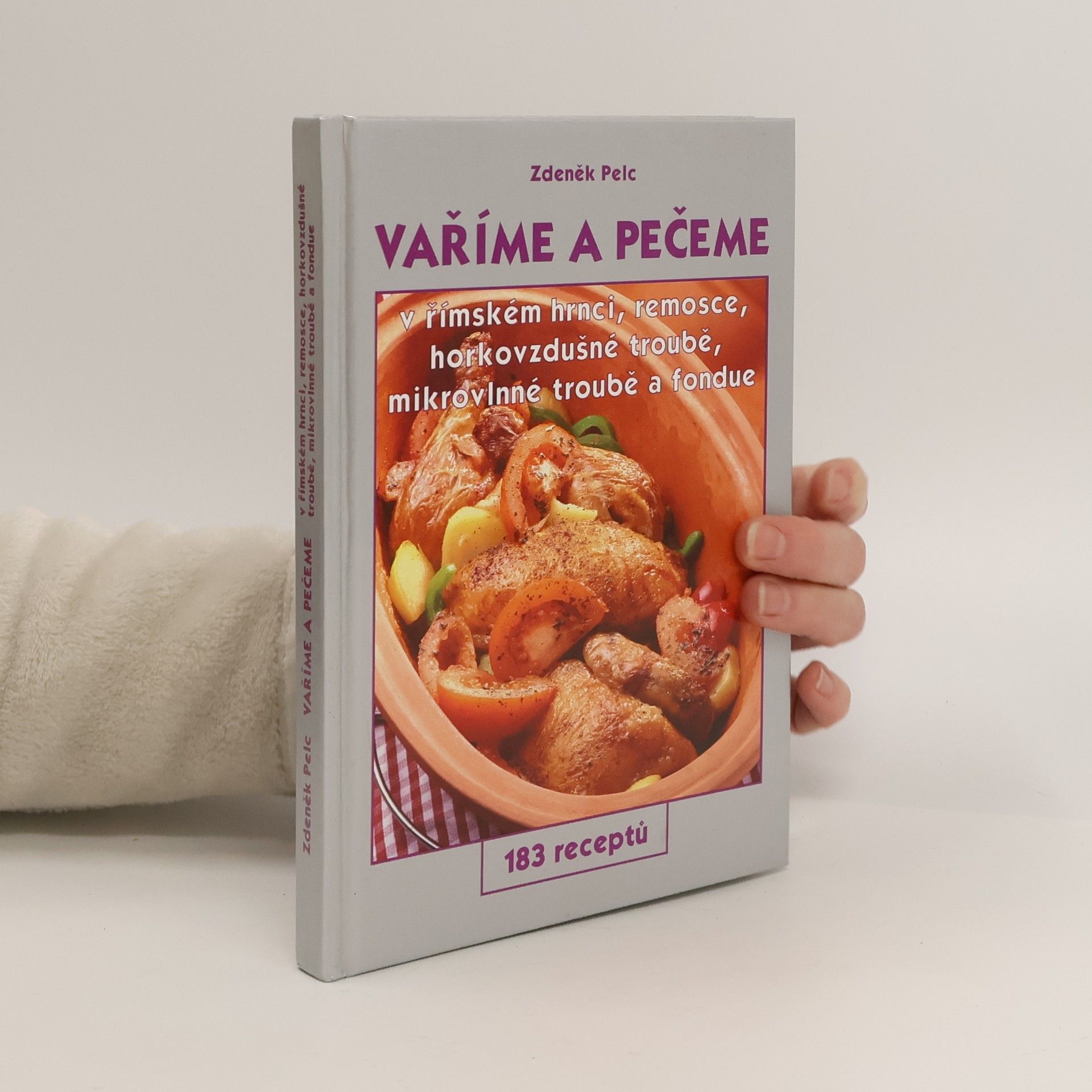 Vaříme a pečeme v římském hrnci, remosce, horkovzdušné troubě, mikrovlnné troubě a fondue. 183 receptů