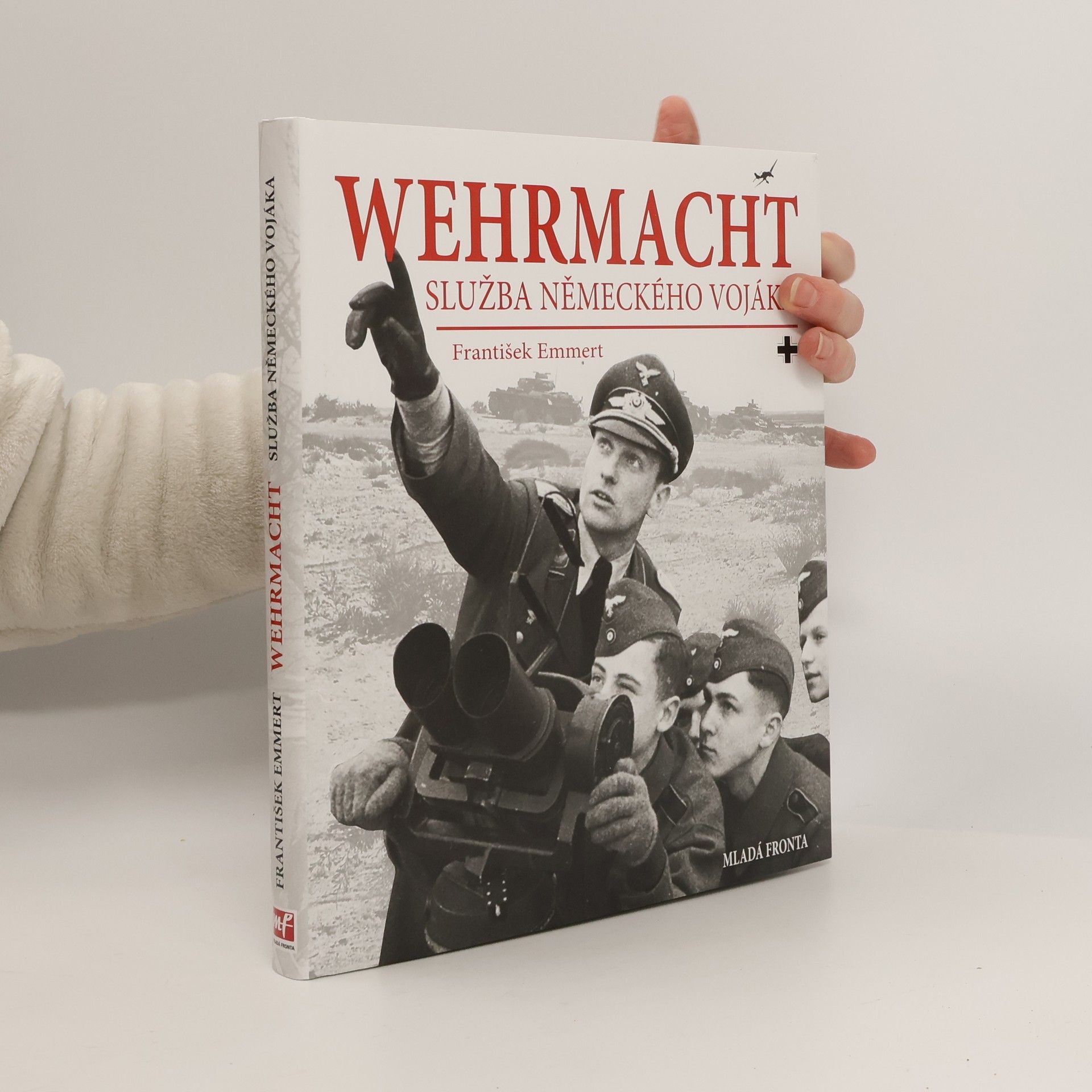 František Emmert Wehrmacht: služba německého vojáka