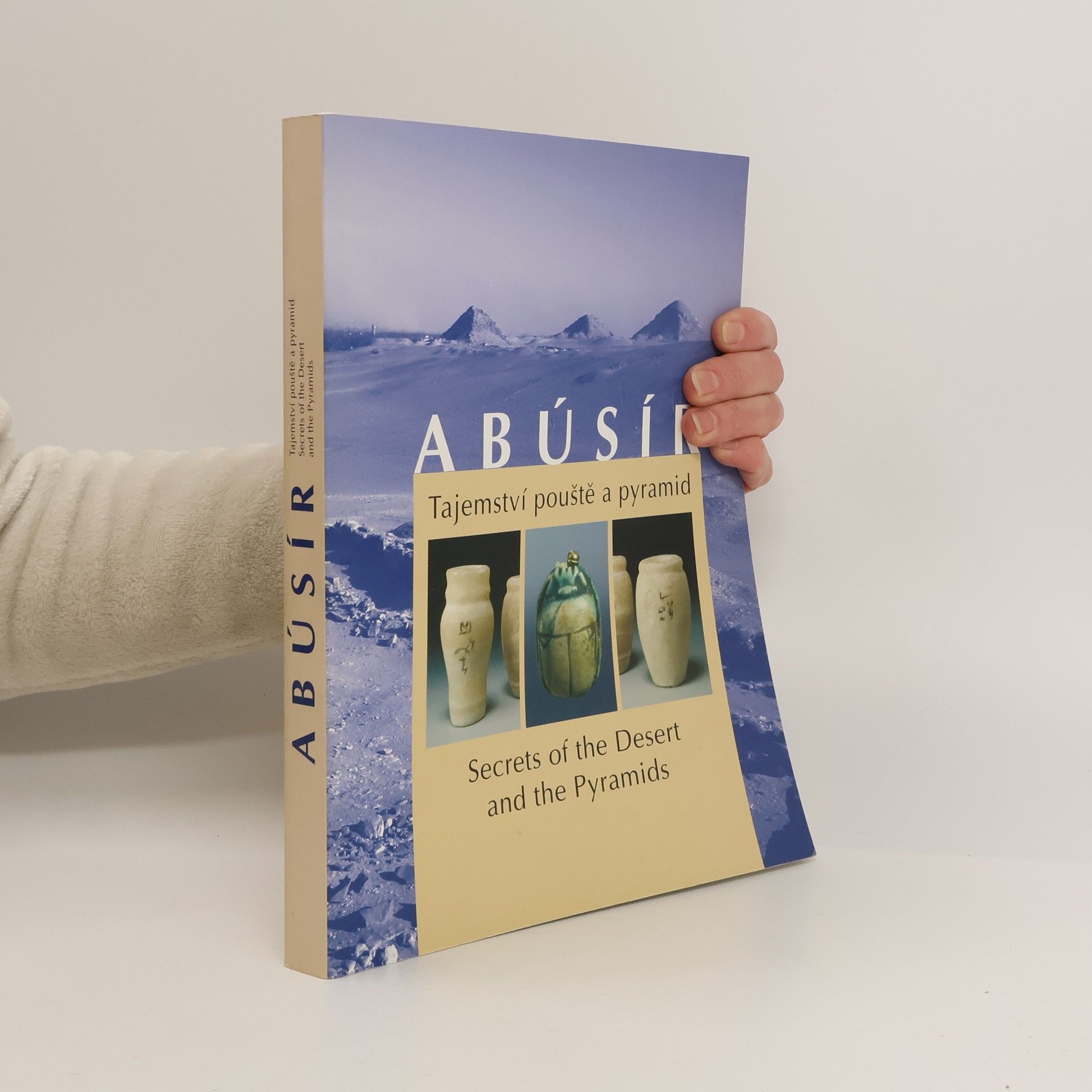 Various authors Abúsír. Tajemství pouště a pyramid. Secrets of the desert and the pyramids