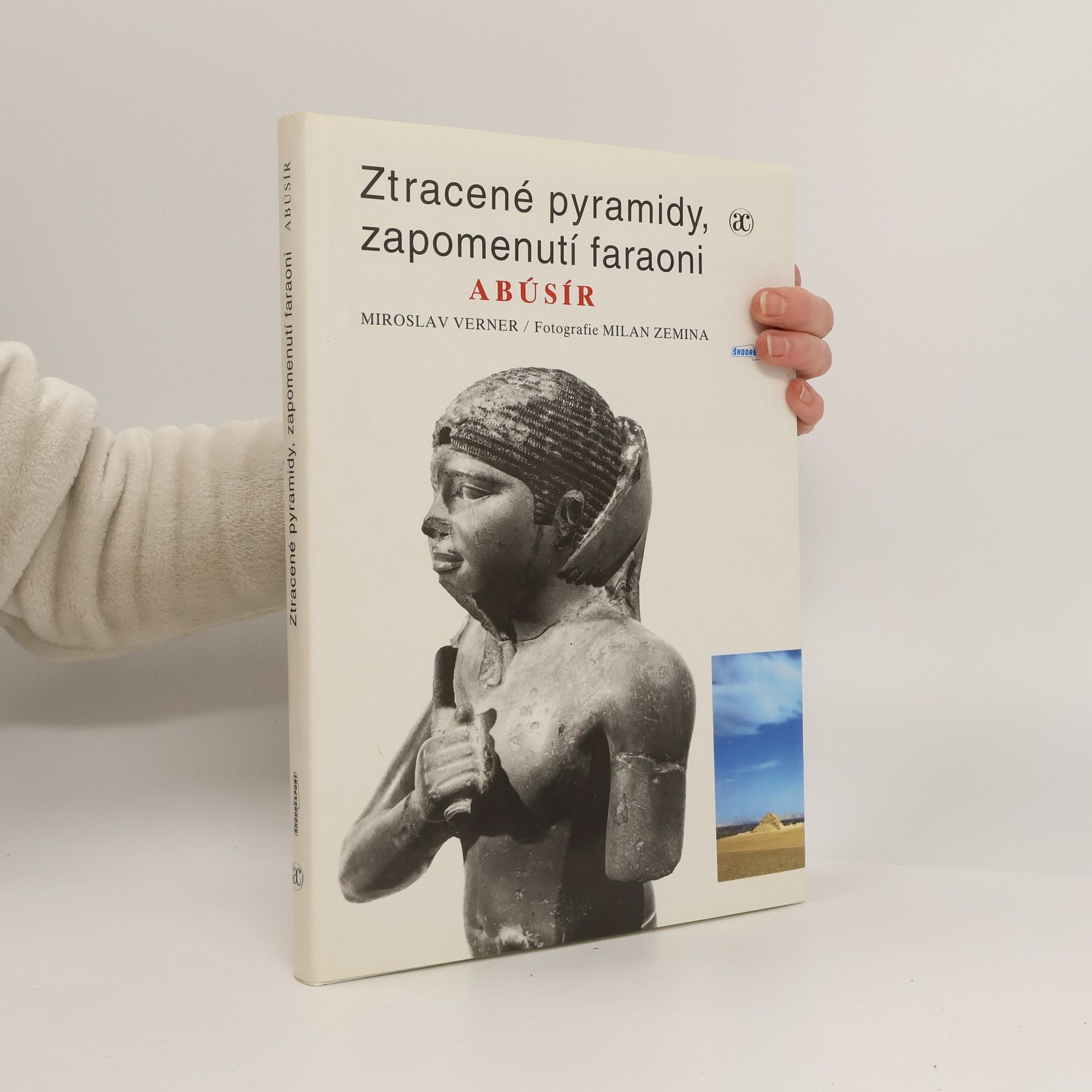 Miroslav Verner Ztracené pyramidy, zapomenutí faraoni. Abúsír