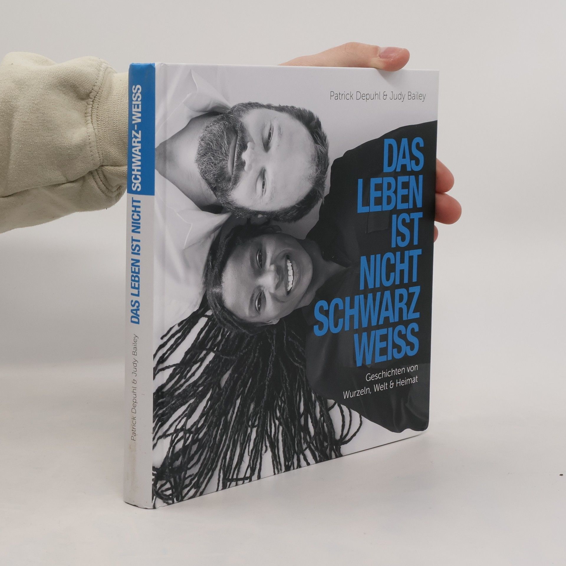 Das Leben ist nicht schwarz-weiß: Geschichten von Wurzeln, Welt & Heimat 