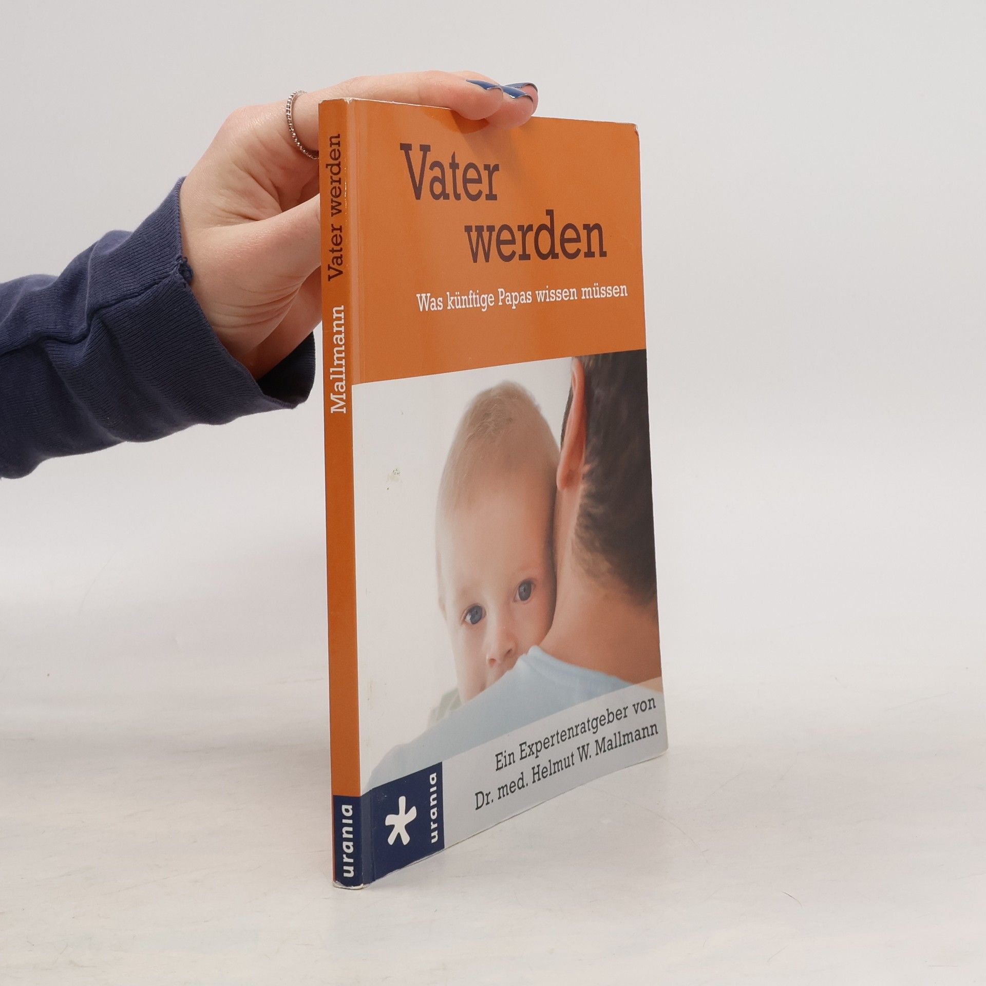 Helmut W. Mallmann Vater werden: Ein Expertenratgeber