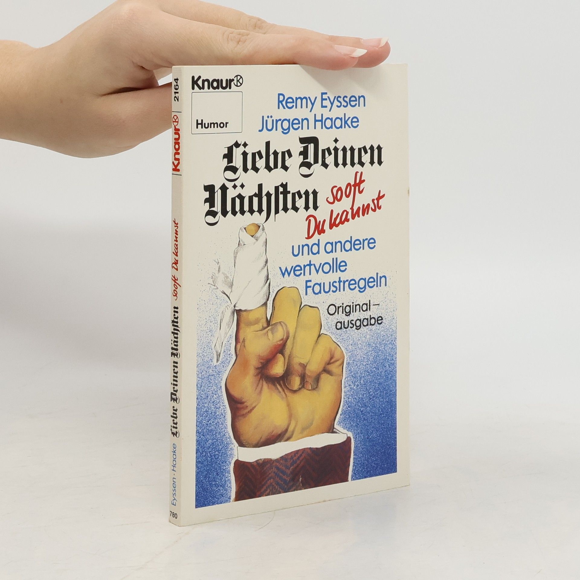 Liebe deinen Nächsten sooft du kannst und andere wertvolle Faustregeln - Original-ausgabe