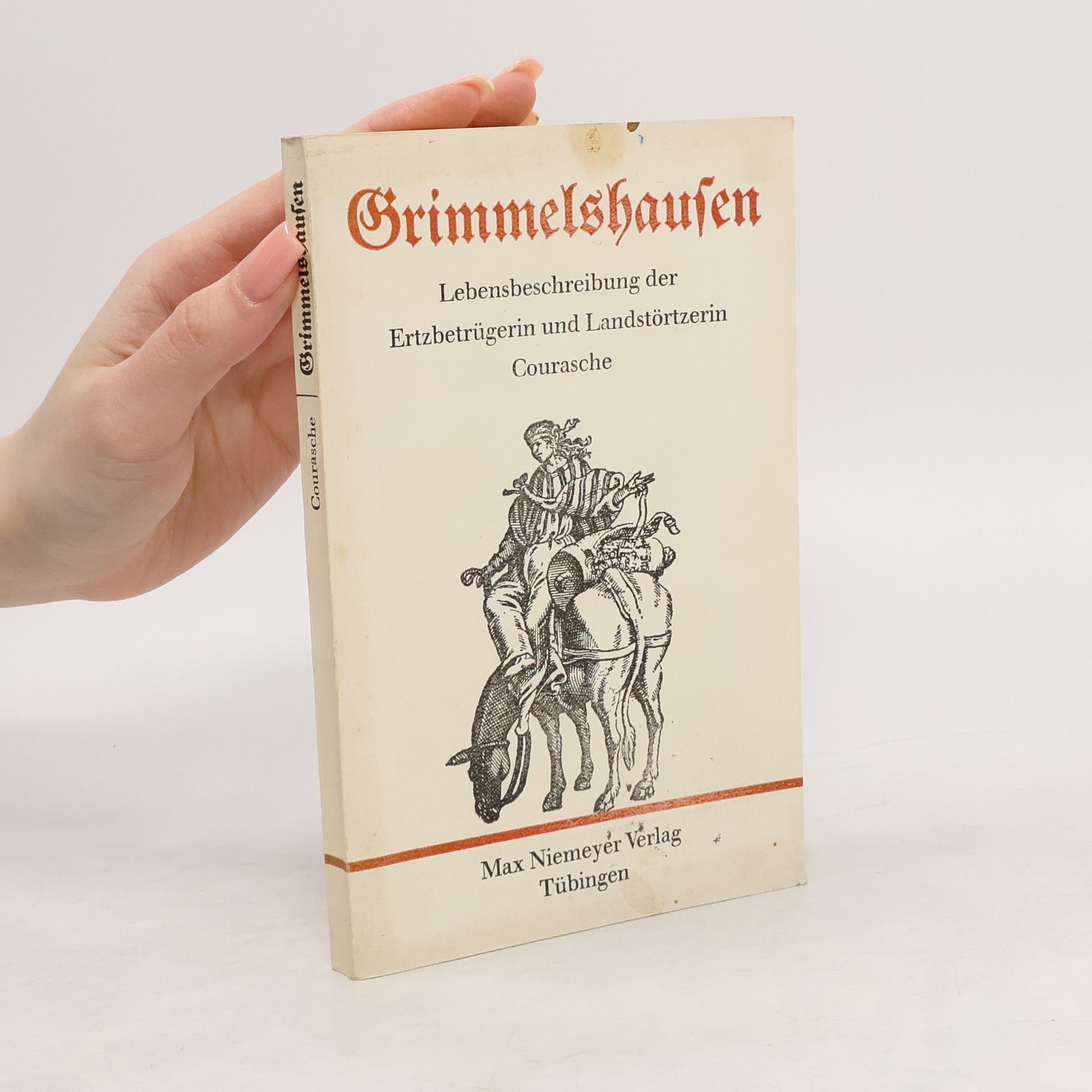 Hans Jakob Christoffel von Grimmelshausen Lebensbeschreibung der Ertzbetrügerin und Landstörtzerin Courasche