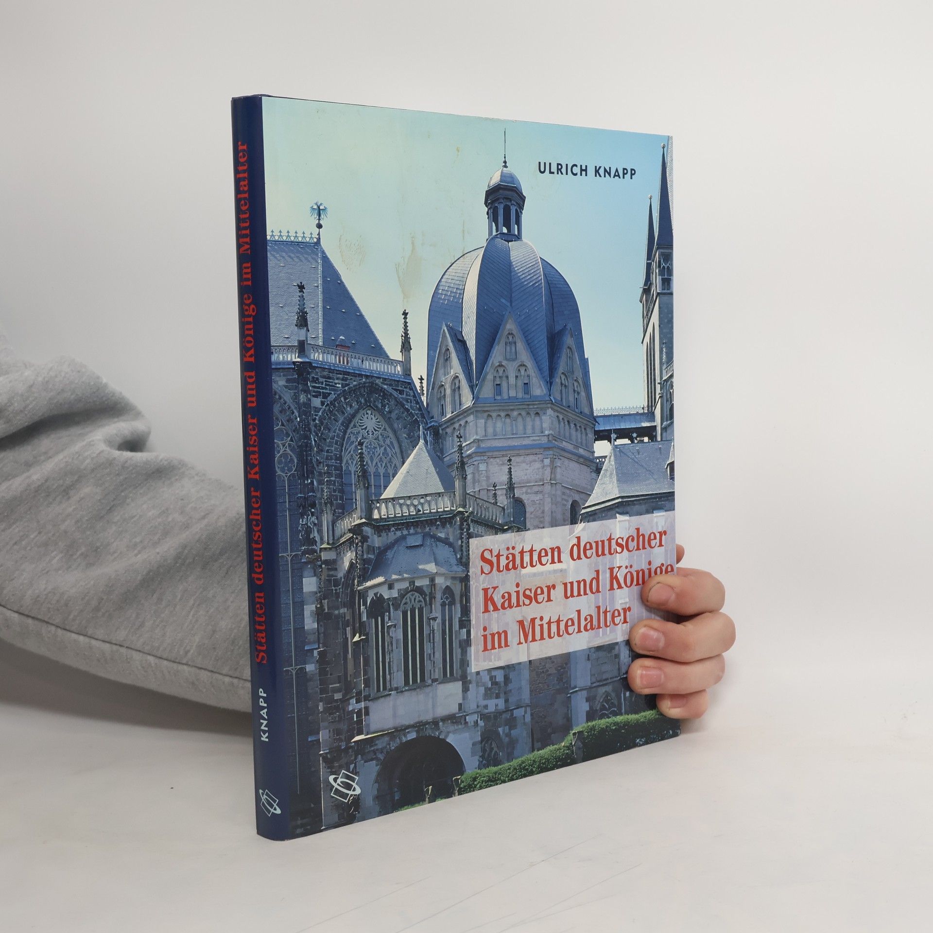 Ulrich Knapp Stätten deutscher Kaiser und Könige im Mittelalter