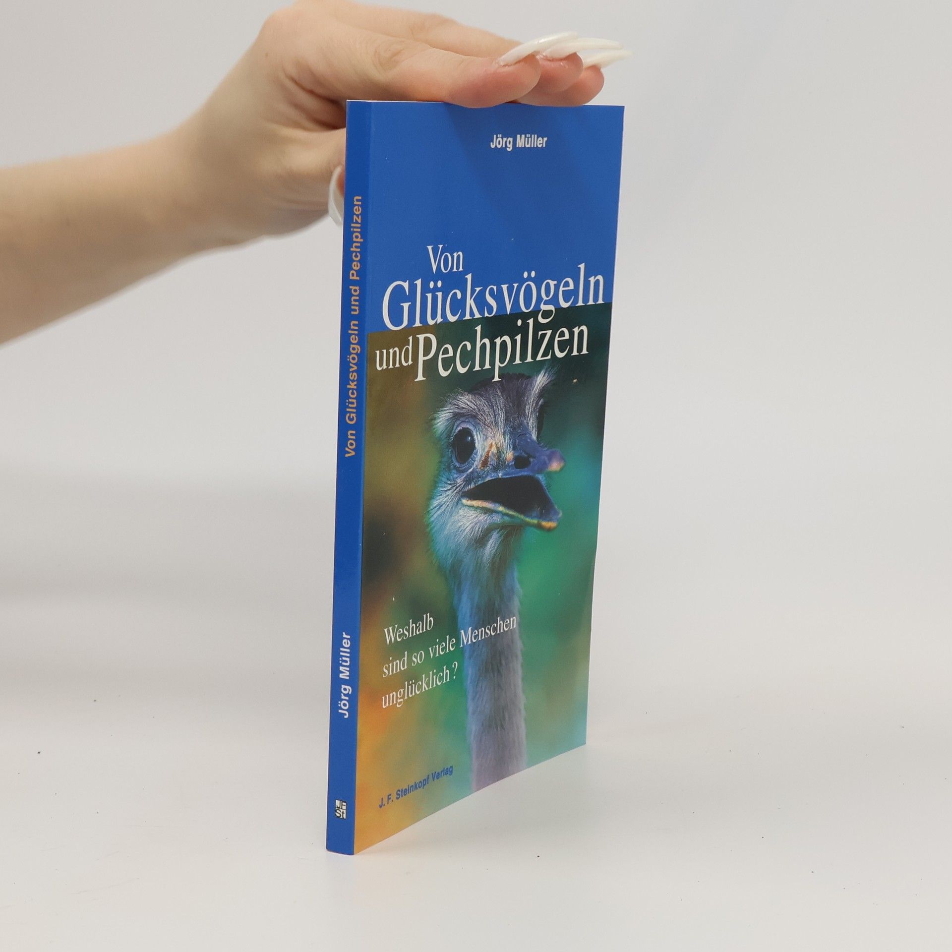 Jürg Müller Von Glücksvögeln und Pechpilzen