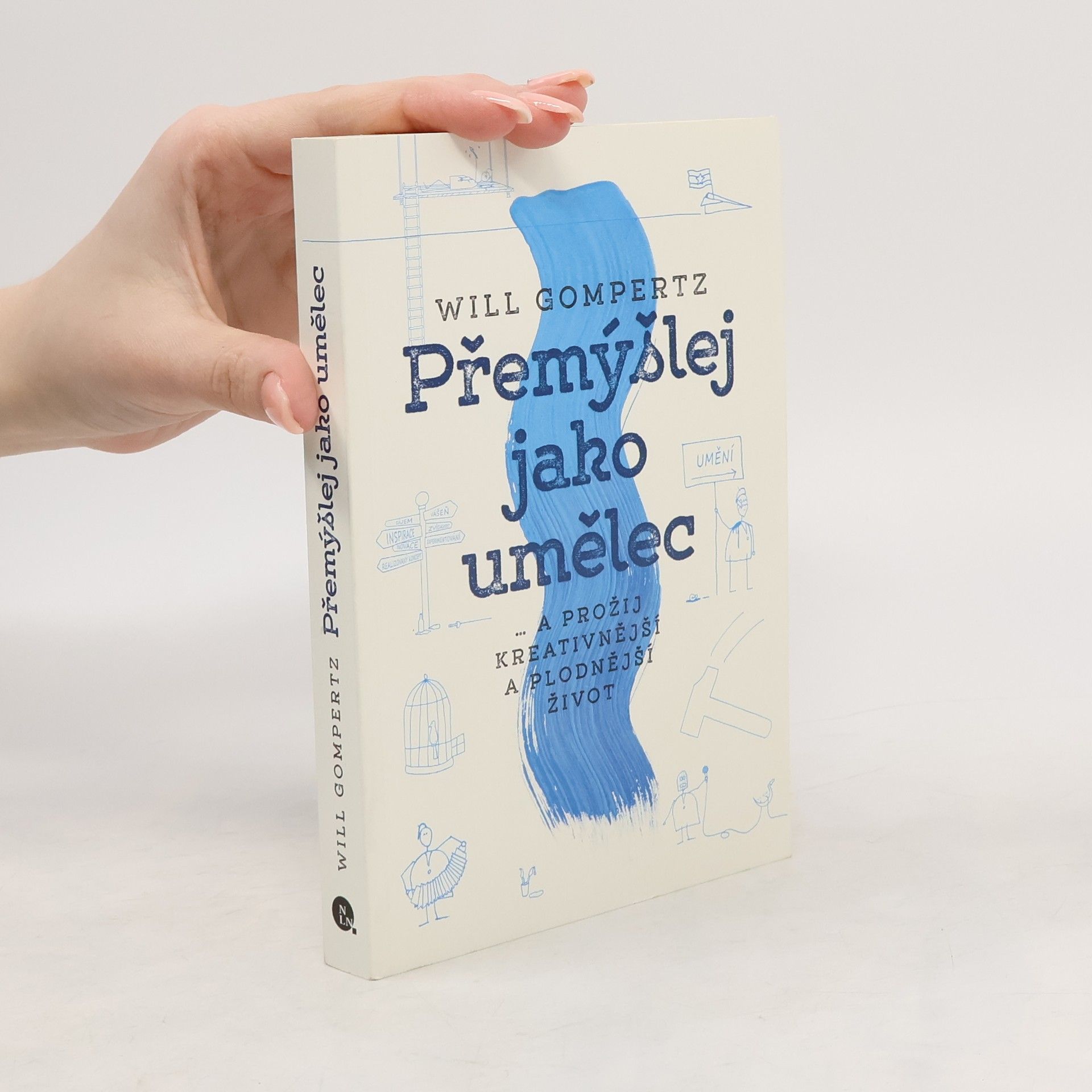 Will Gompertz Přemýšlej jako umělec... a prožij kreativnější a plodnější život