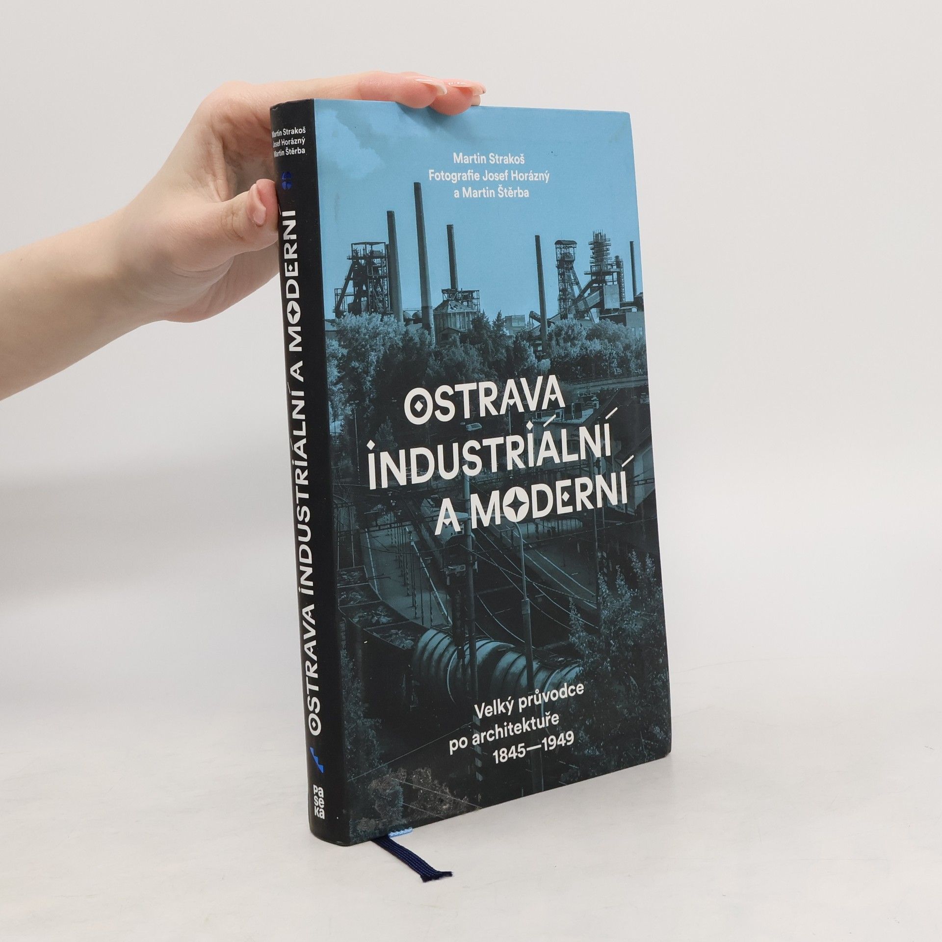 Martin Strakoš Ostrava industriální a moderní. Velký průvodce po architektuře 1845-1949