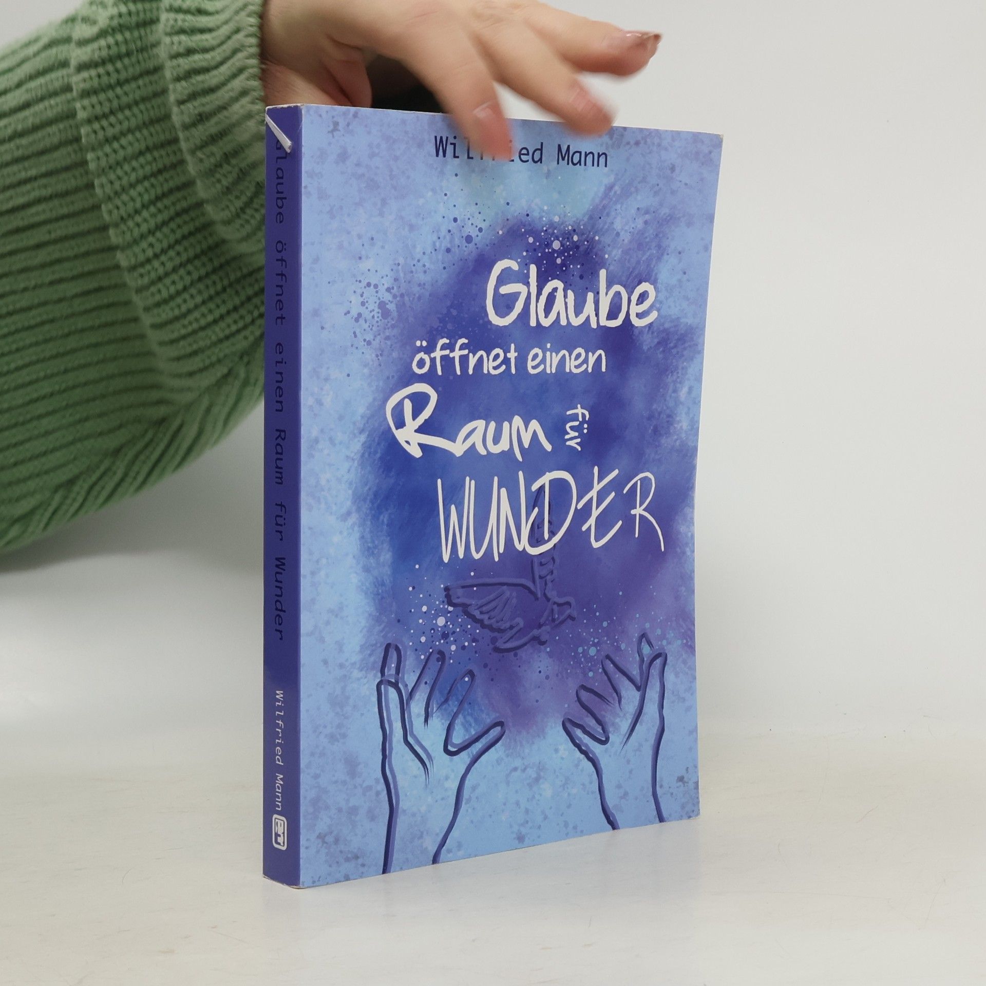 Wilfried Mann Glaube öffnet einen Raum für Wunder