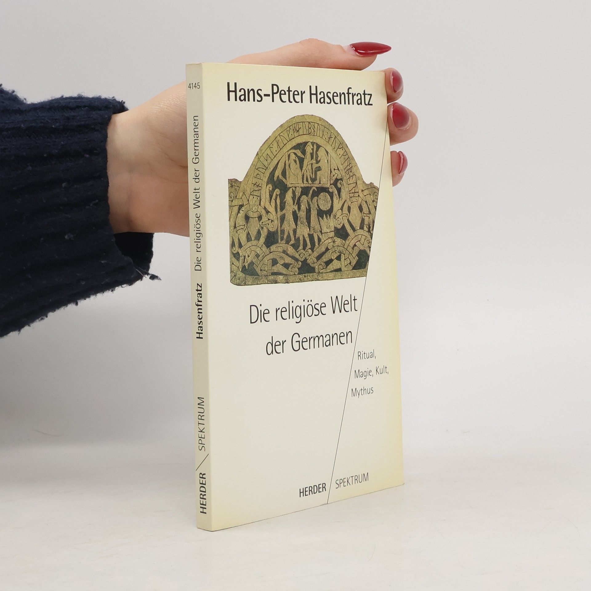 Hans-Peter Hasenfratz Die religiöse Welt der Germanen. Ritual, Magie, Kult, Mythos